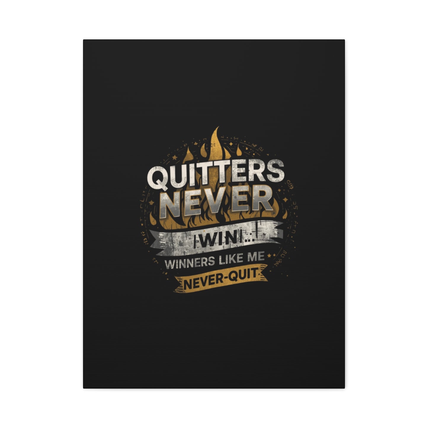 Quitters Never Win motivational wall art Canvas | Matte Stretched