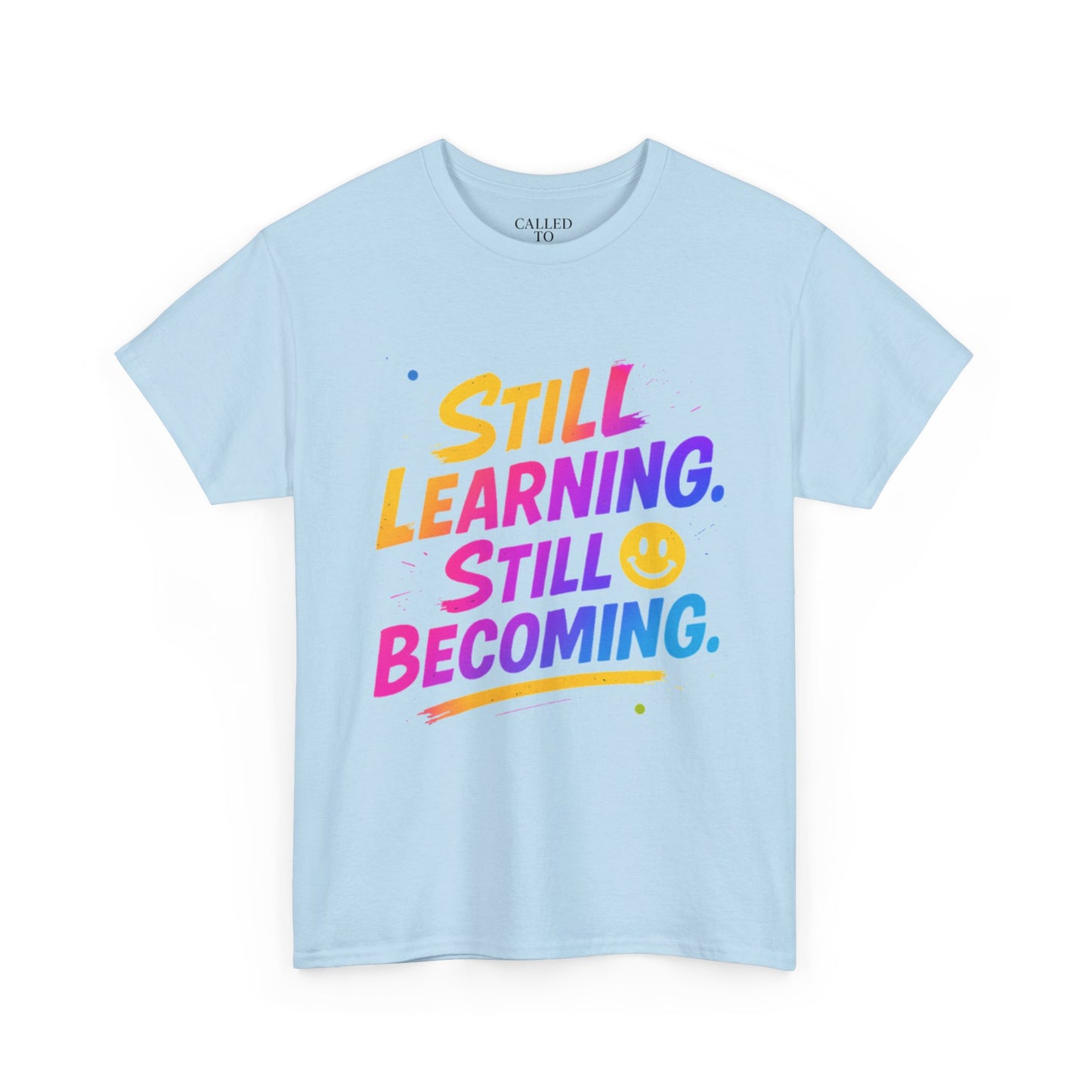 Still Learning Still Becoming Tee | Hand-Lettered Smiley Inspirational Shirt