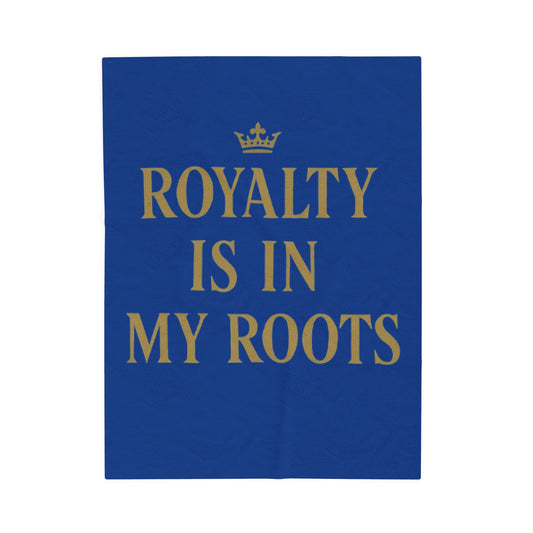 Royalty Is In My Roots Velveteen Plush Blanket, Cozy Throw, Home Warmth, Gift for Royalty Lovers, Royal Blue Decor