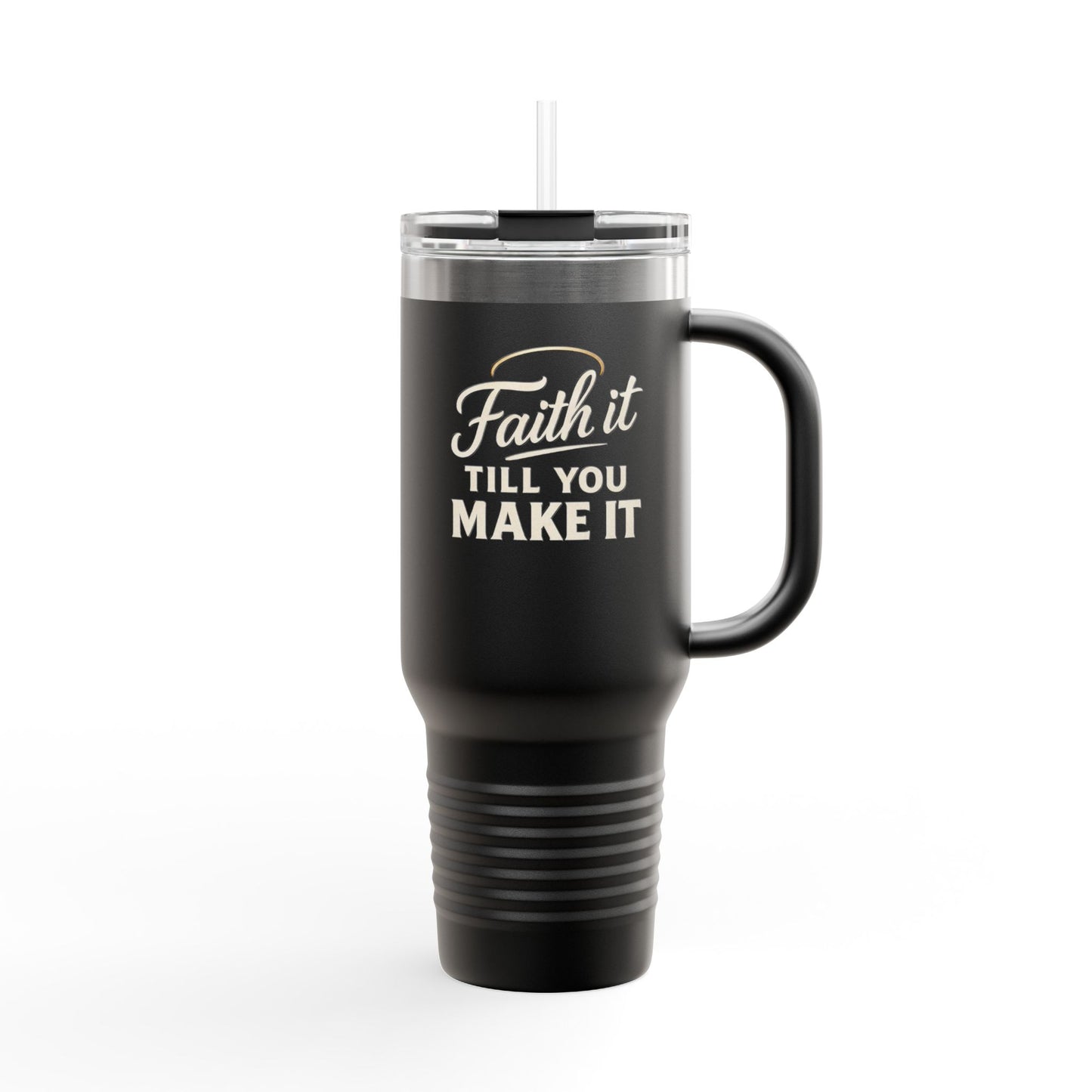 Faith It Till You Make It Insulated Travel Mug | 40oz Coffee Cup, Motivational Travel Tumbler, Black Mug for Gifts, Daily Inspiration
