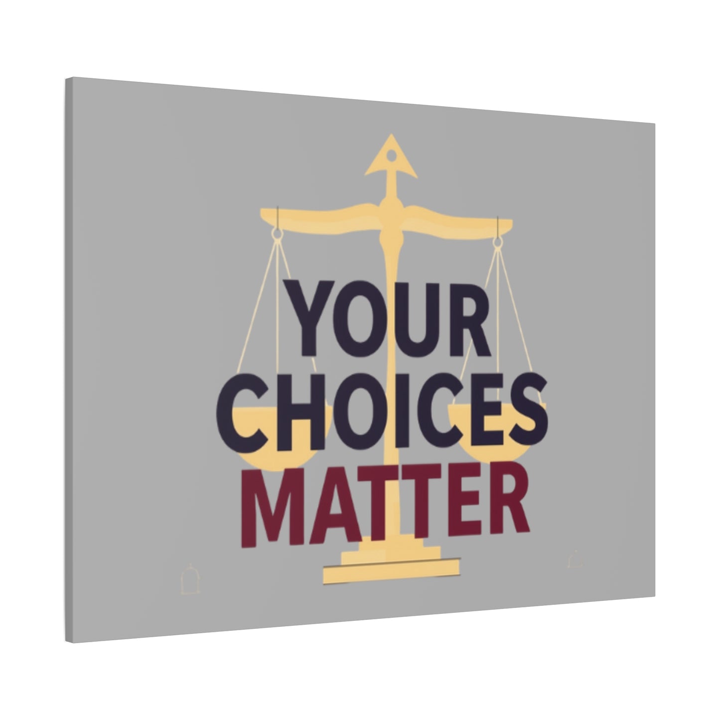 Your Choices Matter scale art Canvas | Matte Stretched Wall Art