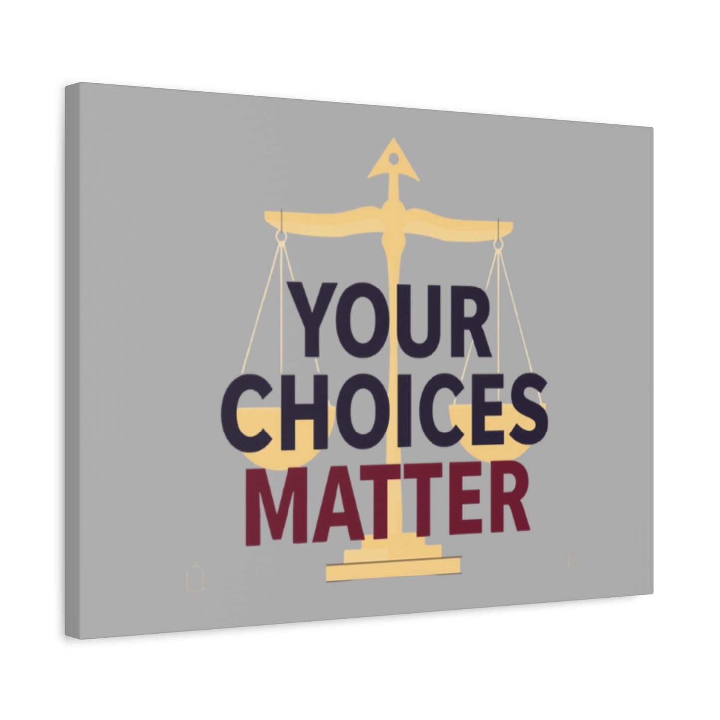 Your Choices Matter scale art Canvas | Matte Stretched Wall Art