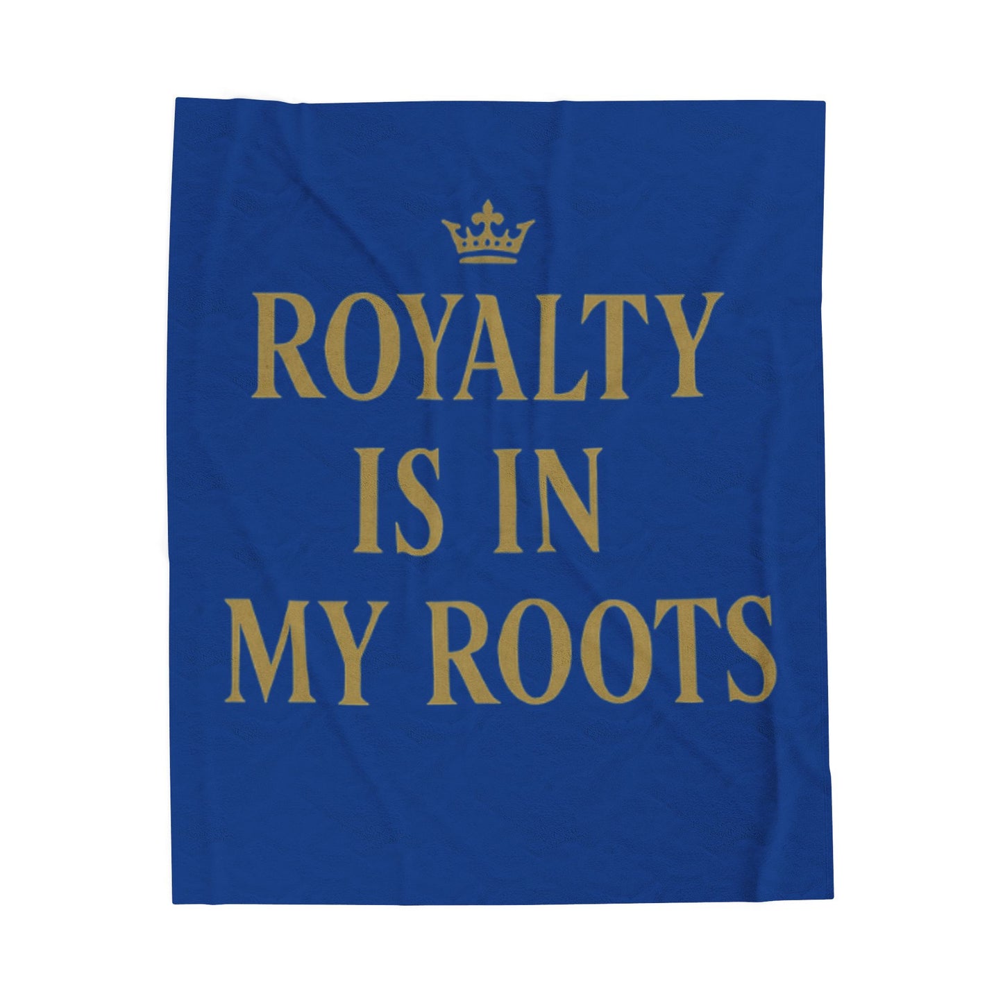 Royalty Is In My Roots Velveteen Plush Blanket, Cozy Throw, Home Warmth, Gift for Royalty Lovers, Royal Blue Decor