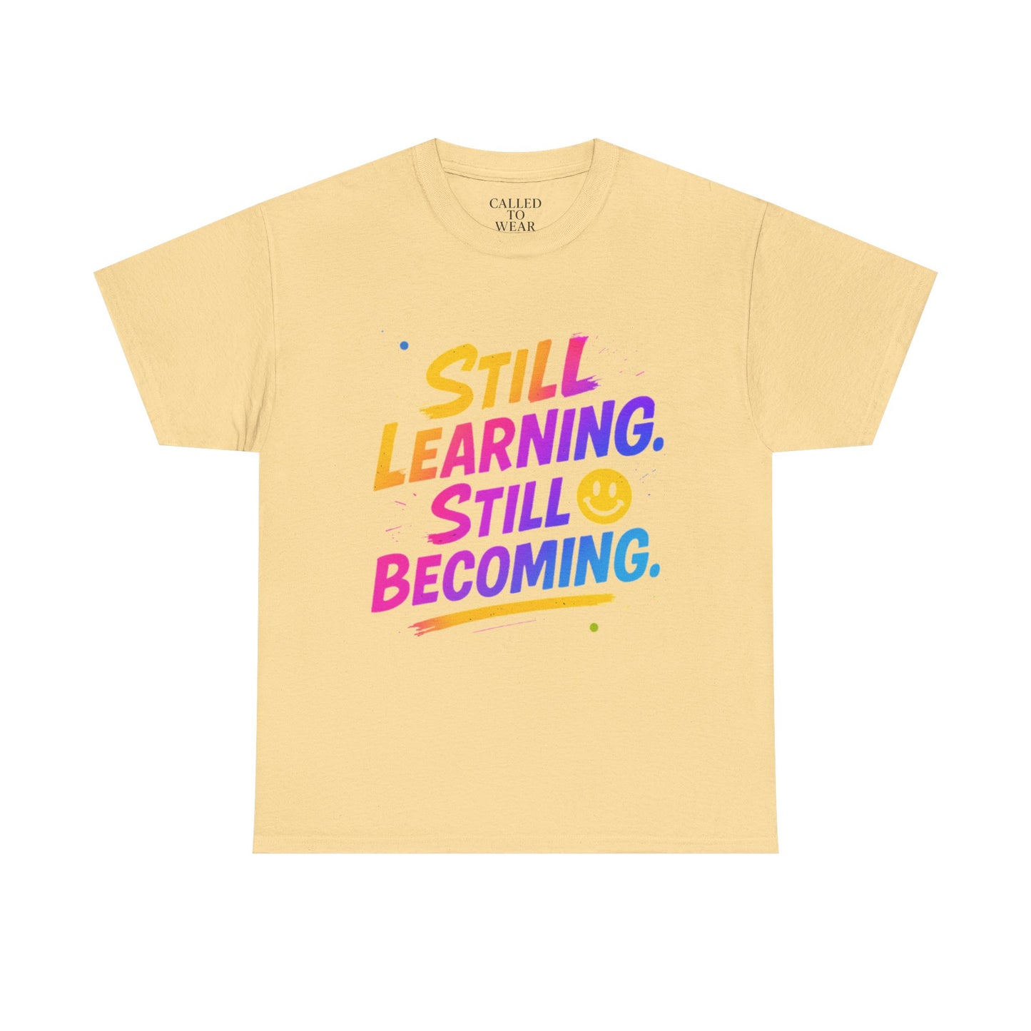 Still Learning Still Becoming Tee | Hand-Lettered Smiley Inspirational Shirt