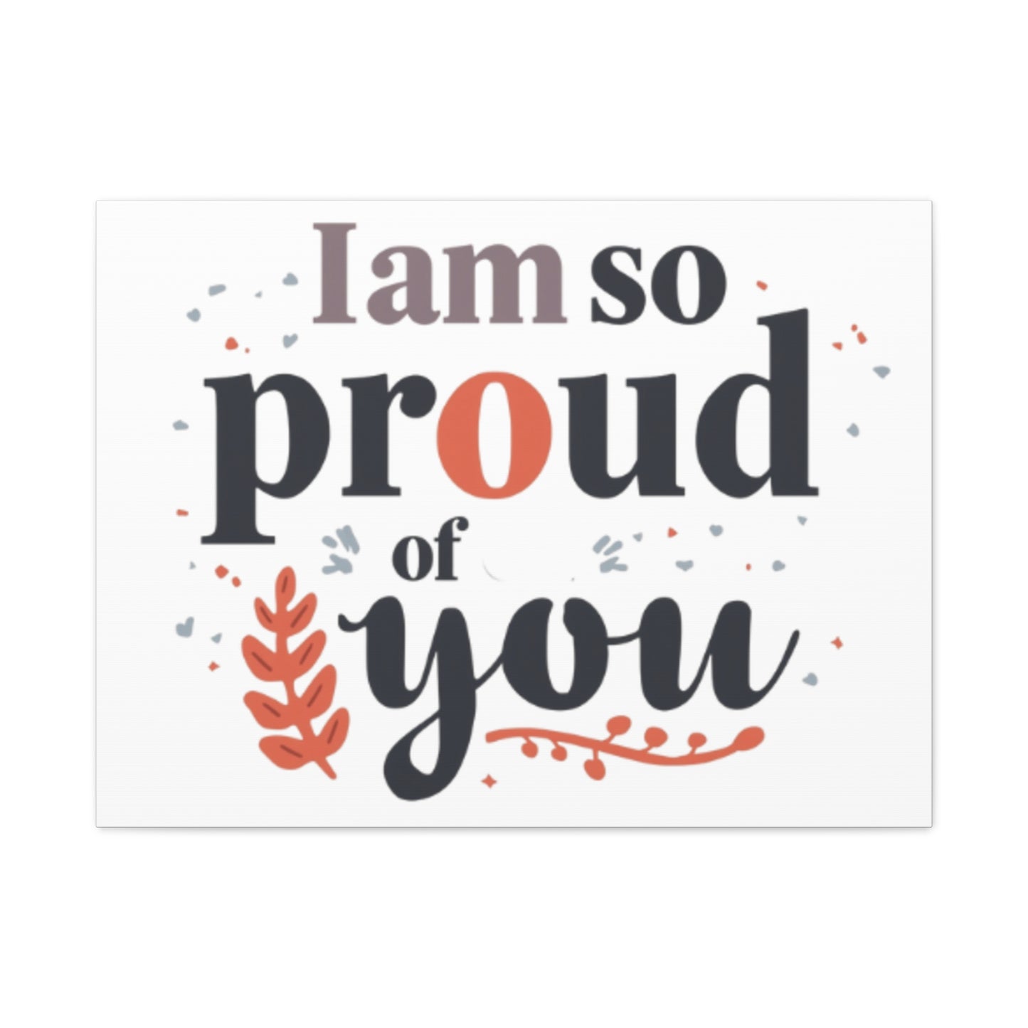 I am so proud of you Canvas