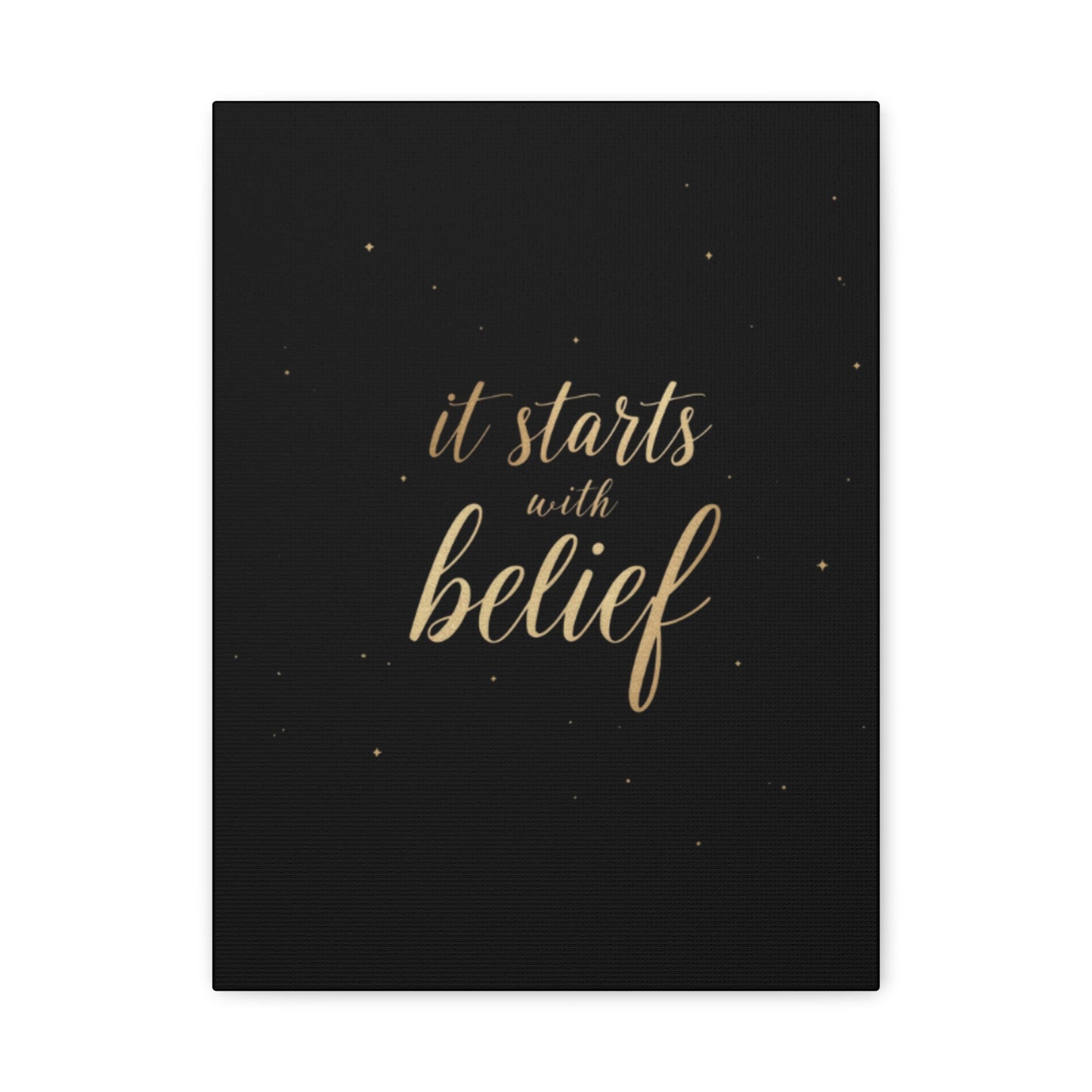 It Starts With Belief Canvas | Inspirational Wall Art, Matte Stretched Canvas