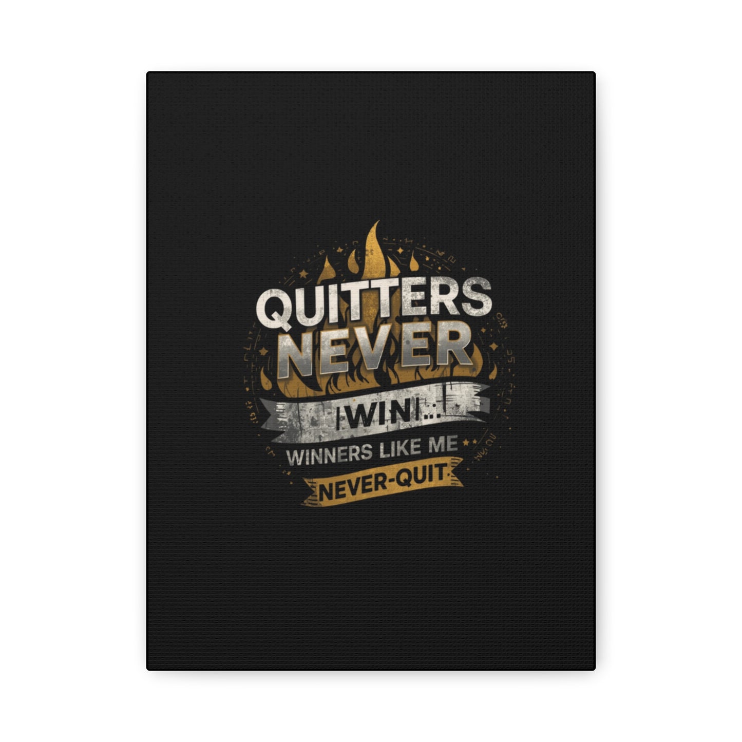 Quitters Never Win motivational wall art Canvas | Matte Stretched