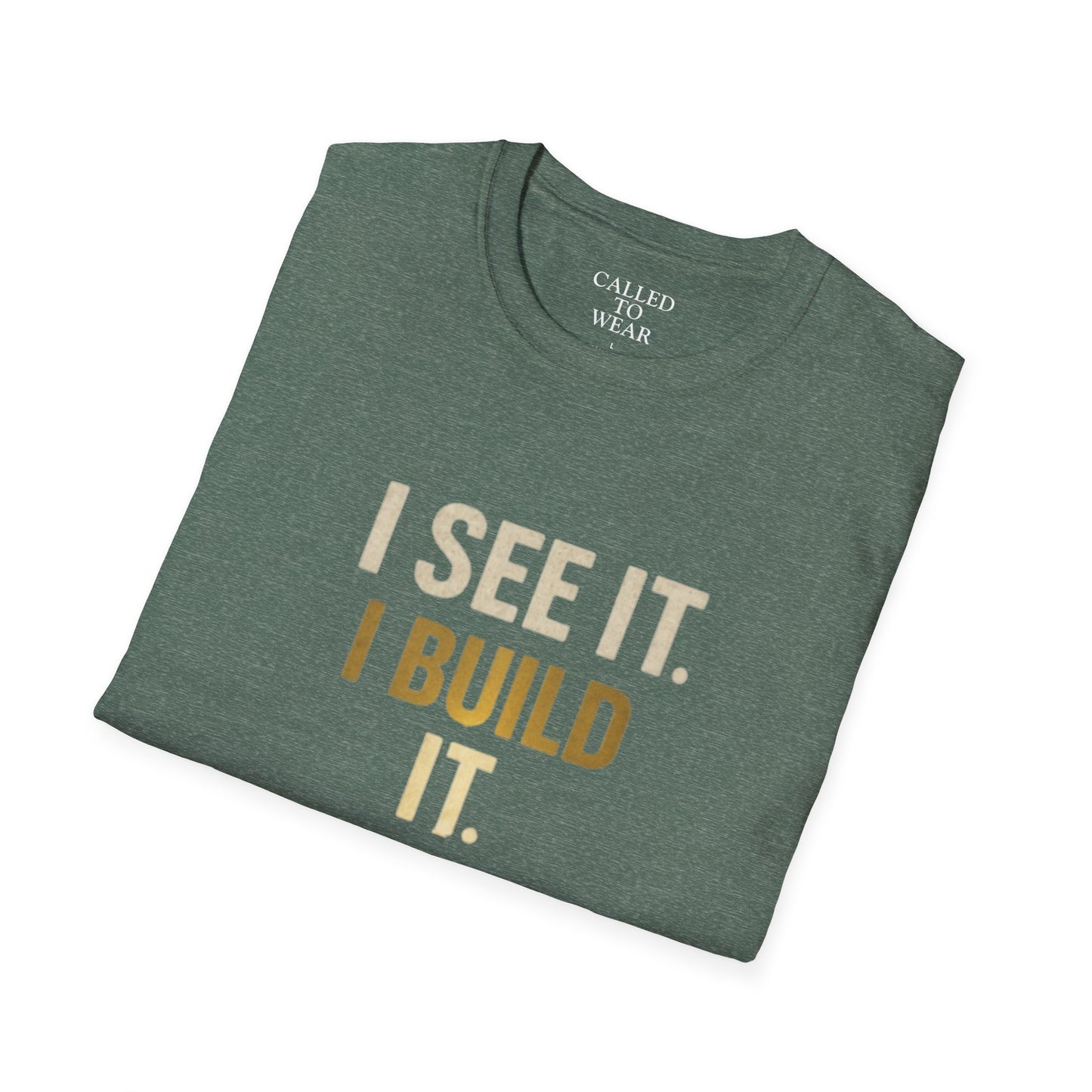 I SEE IT. I BUILD IT. Tee — Builder/Designer Inspirational Crewneck
