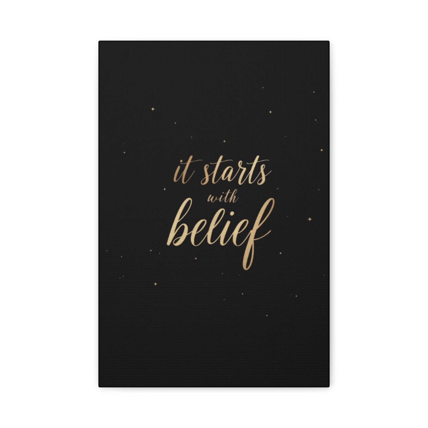 It Starts With Belief Canvas | Inspirational Wall Art, Matte Stretched Canvas