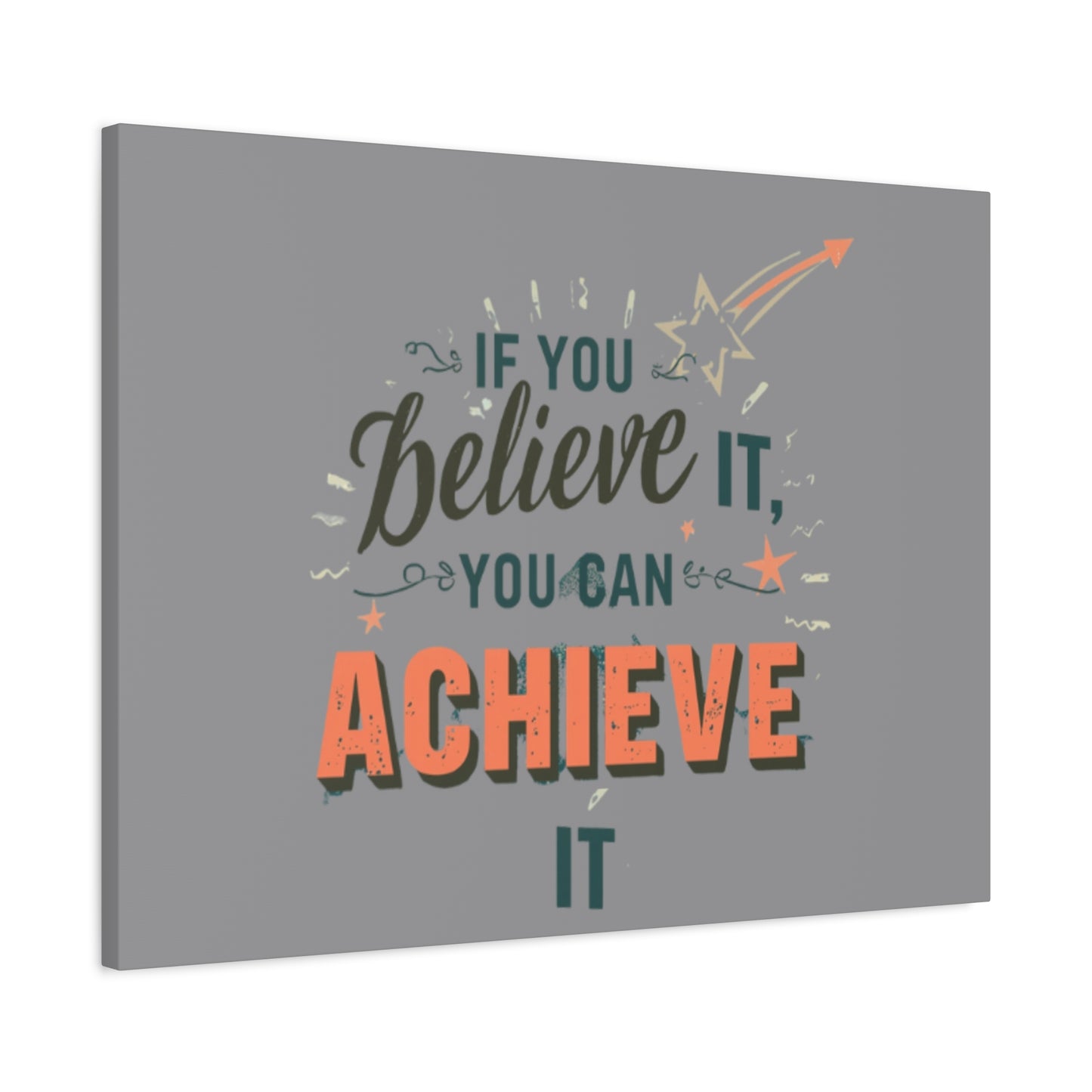 If You Believe It You Can Achieve It Canvas | Matte Stretched Canvas