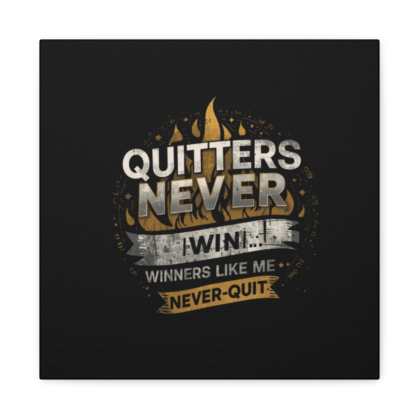 Quitters Never Win motivational wall art Canvas | Matte Stretched