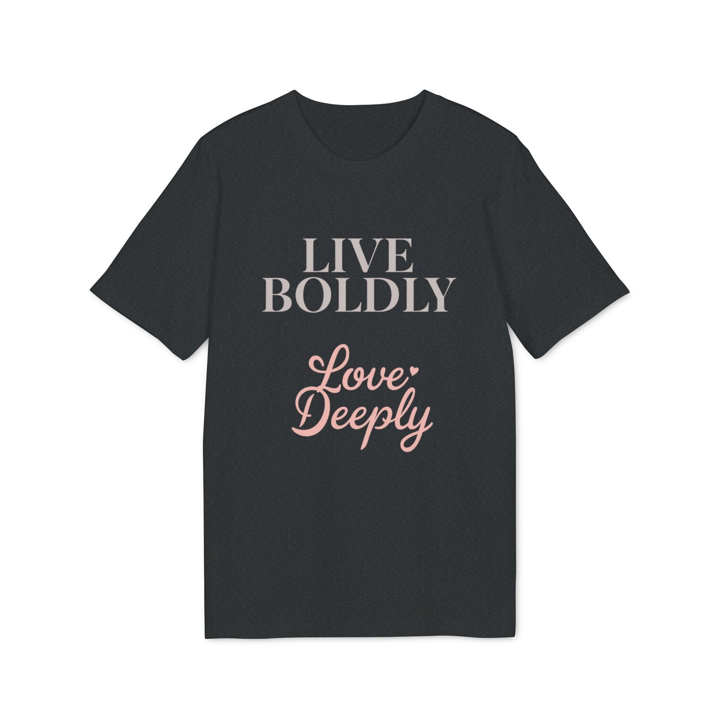 Live Boldly Love Deeply T-shirt | Inspirational Script Tee