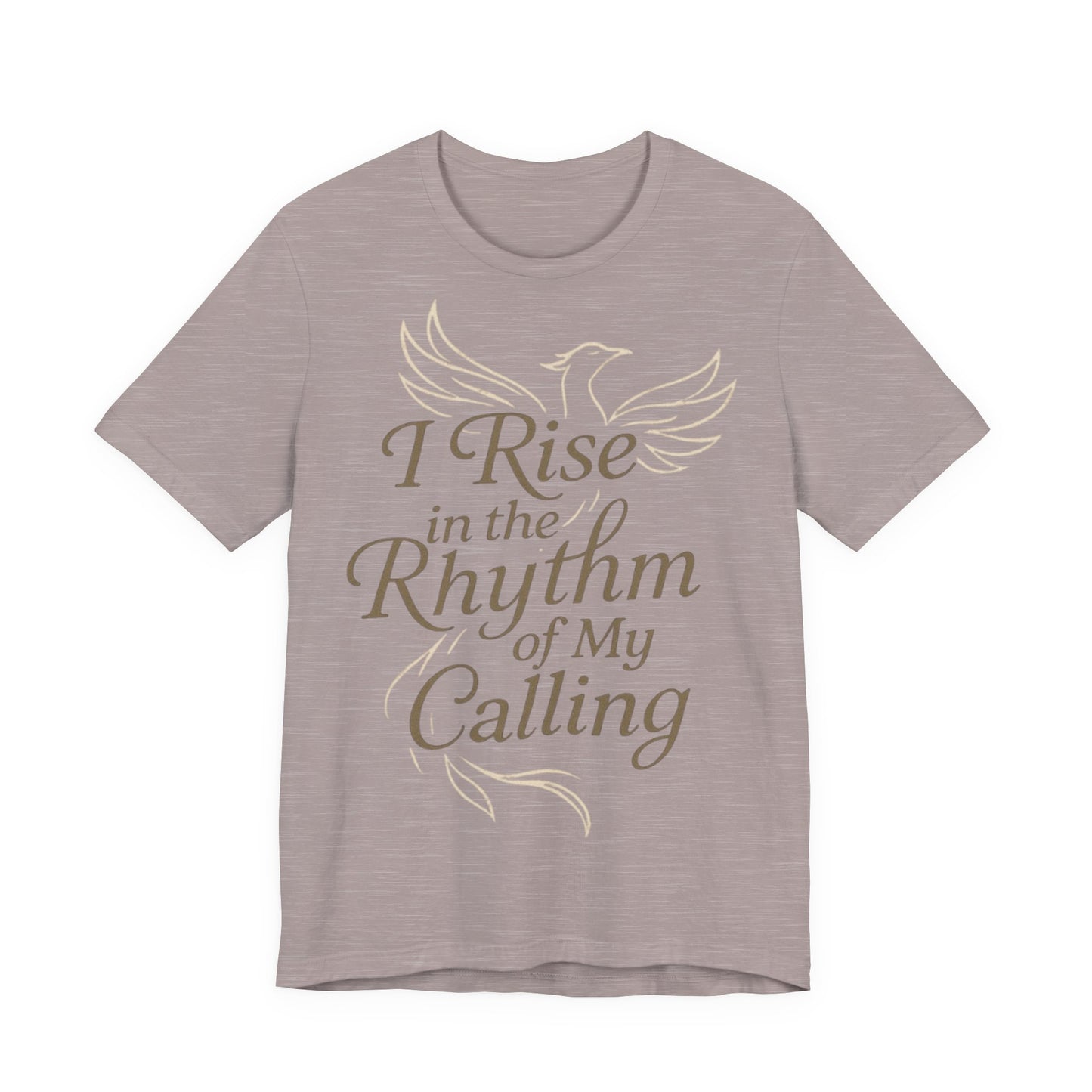 Inspirational Vibe Short Sleeve Tee - I Rise in the Rhythm of My Calling, Motivational Gift, Positive Affirmation Shirt, Self-Care