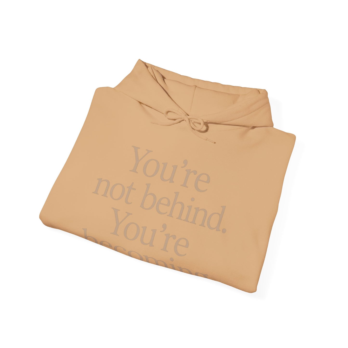 Motivational Hoodie - You're Not Behind, You're Becoming | Unisex Sweatshirt for Growth, Gift for Friends