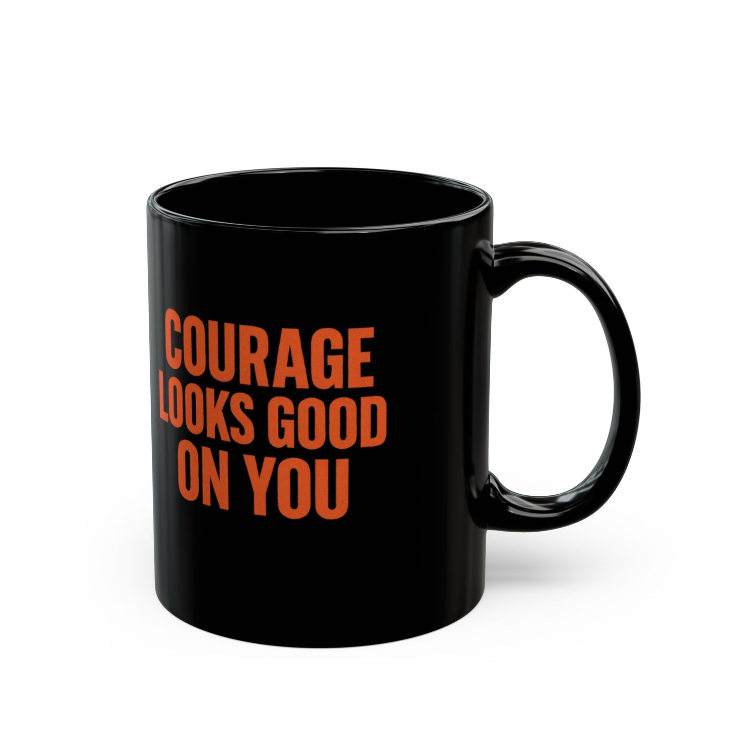 COURAGE LOOKS GOOD ON YOU Mug | Black Ceramic Coffee Cup, Orange Typography