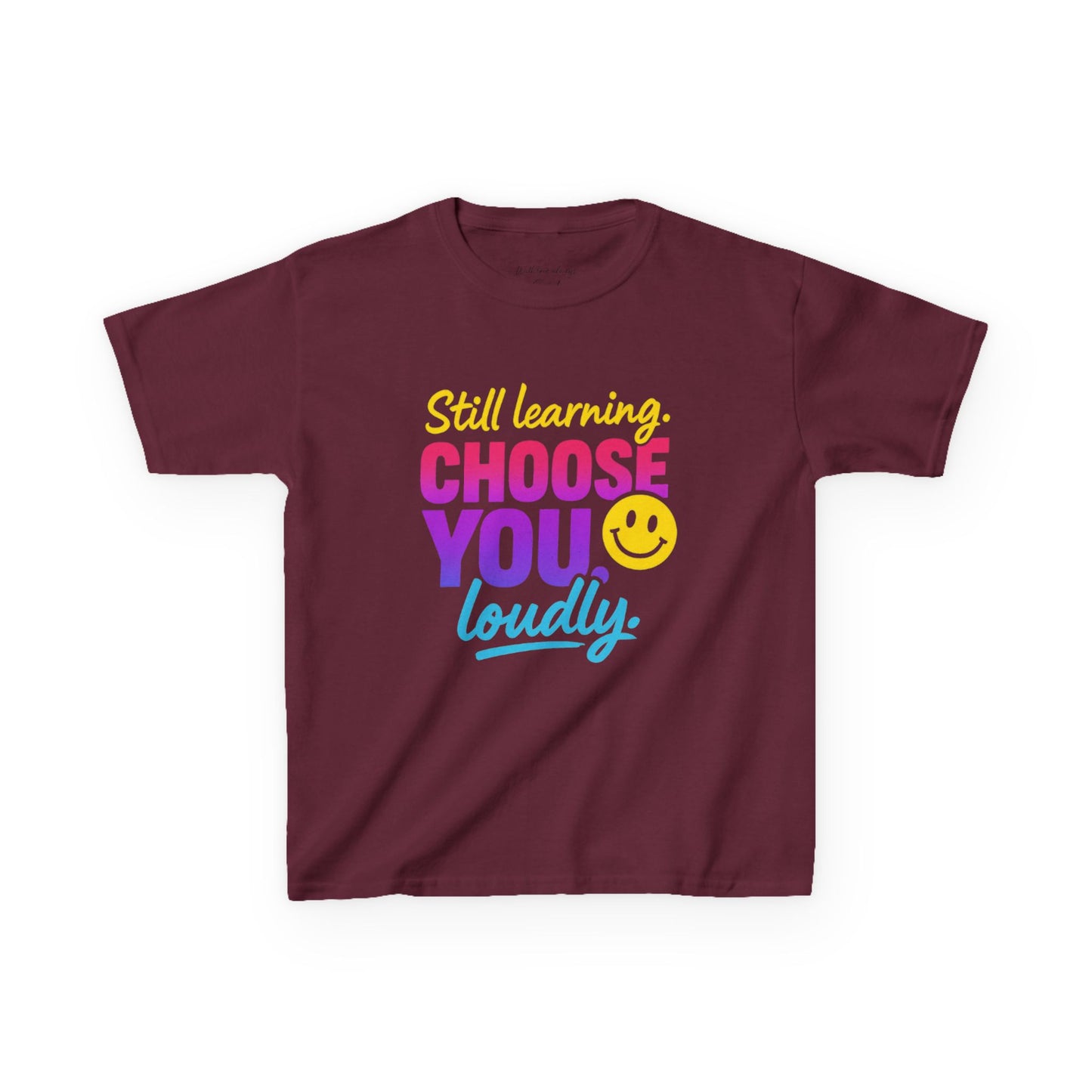 Colorful Kids Tee - Choose You Loudly Youth T-Shirt - Empowerment Positive Affirmation Top