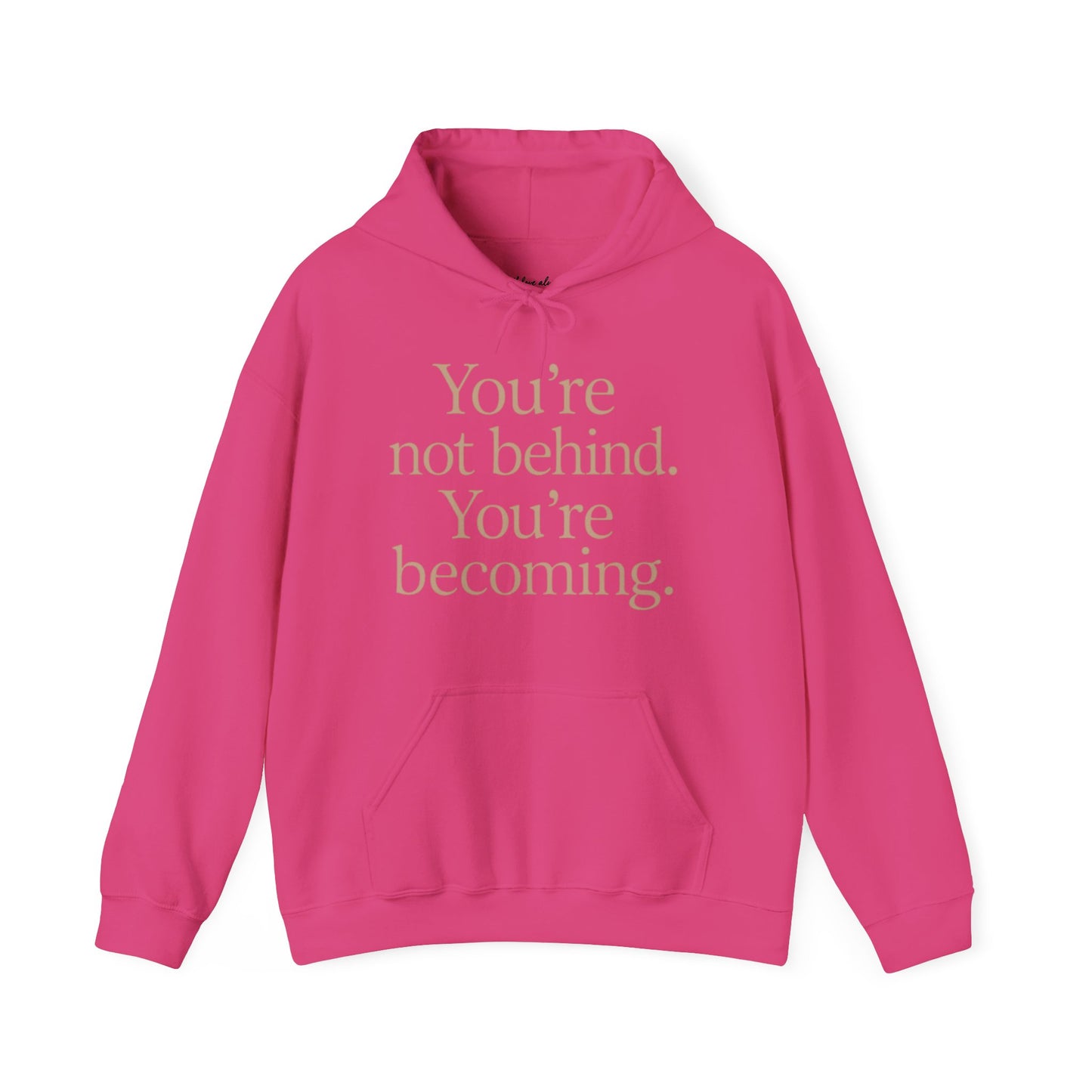 Motivational Hoodie - You're Not Behind, You're Becoming | Unisex Sweatshirt for Growth, Gift for Friends