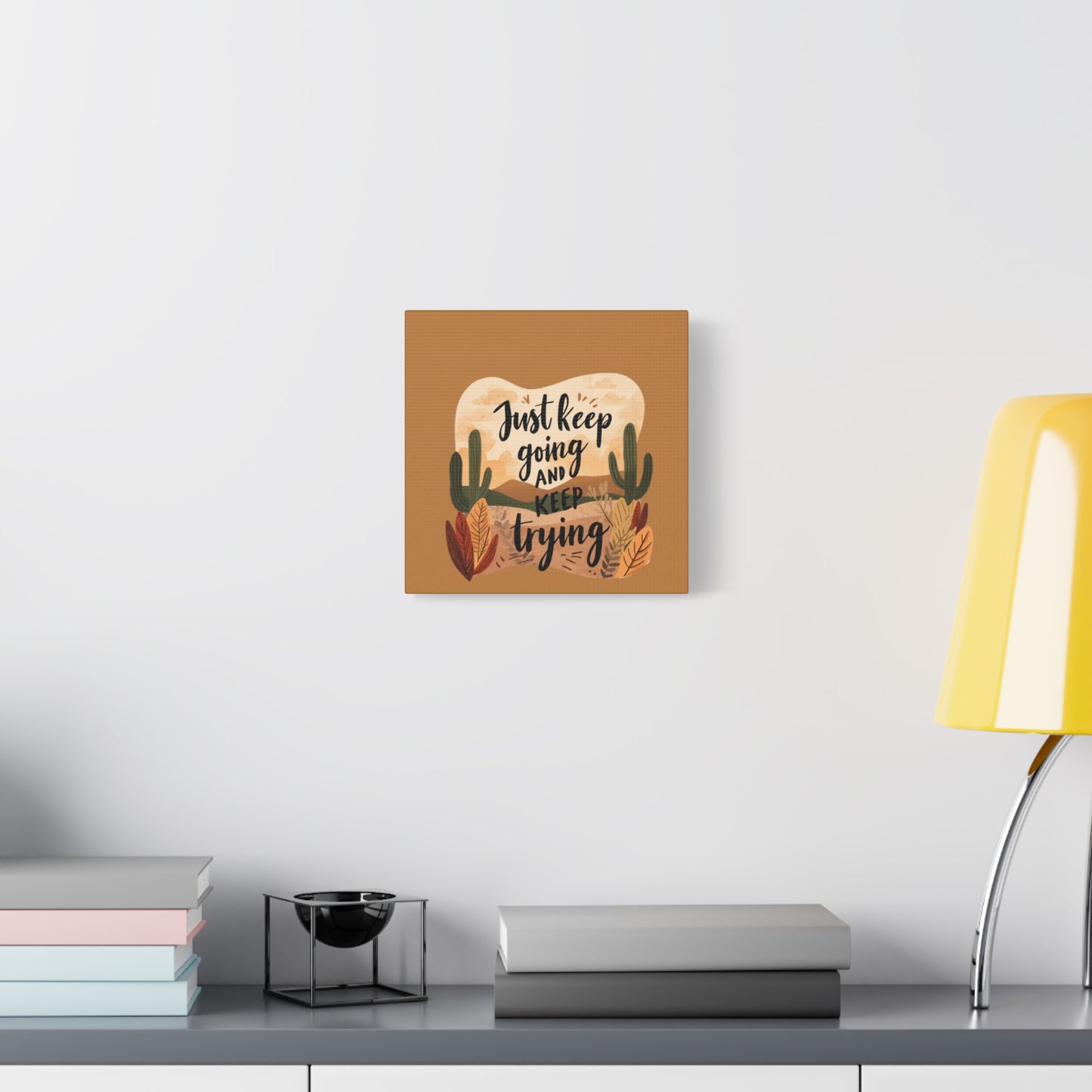 Just Keep Going and Keep Trying Stretched Canvas | Matte Desert Cactus Wall Art