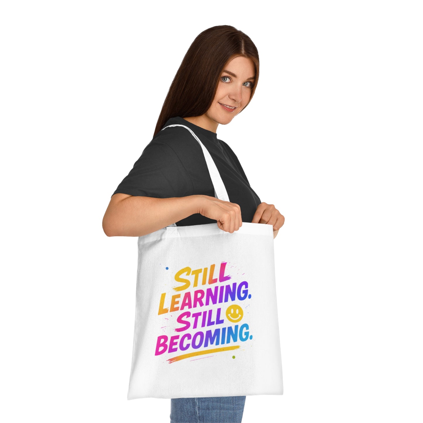 Still Learning, Still Becoming Cotton Tote Colourful Inspirational Eco-Friendly Shopping Bag