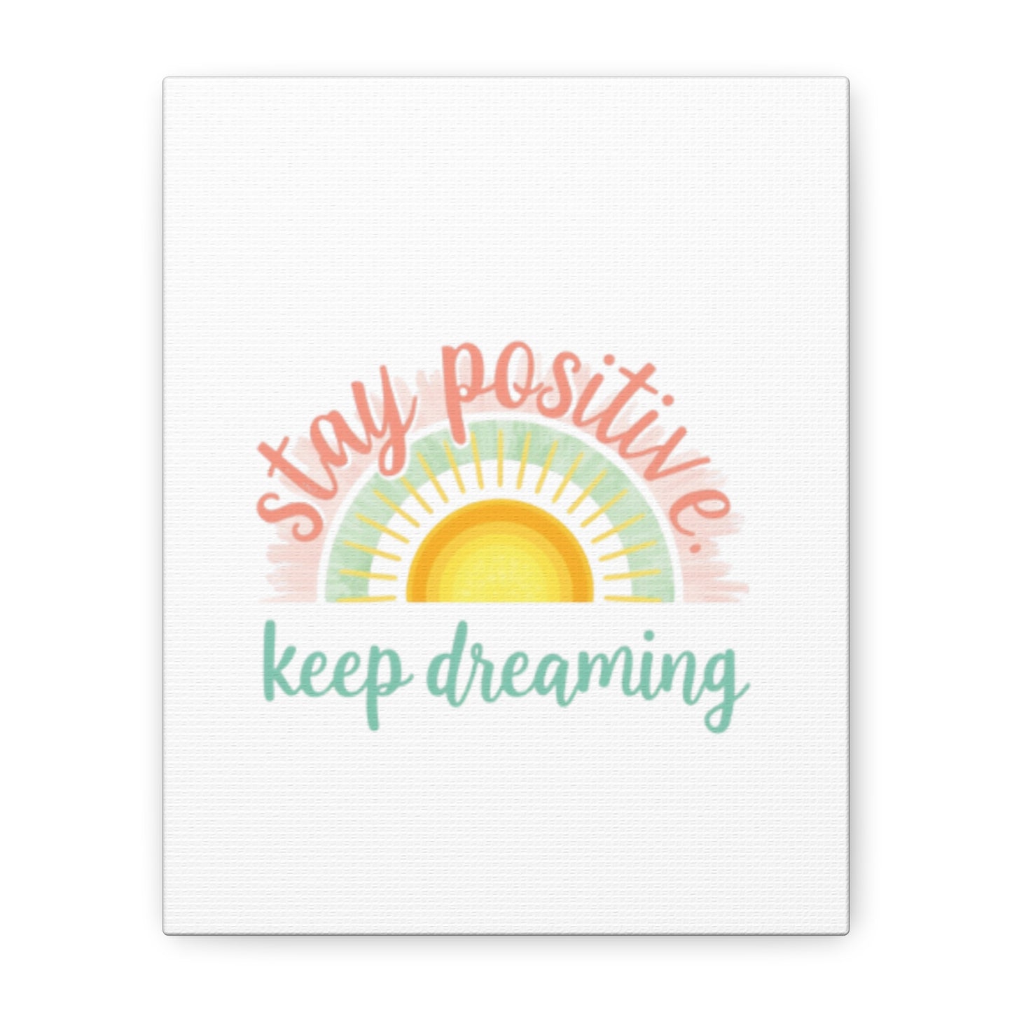 Stay Positive Keep Dreaming Canvas