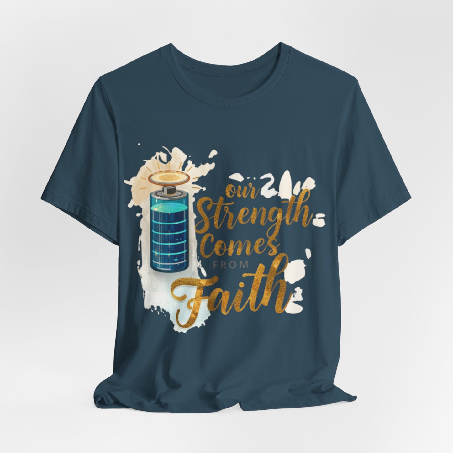 Our Strength Comes From Faith T-Shirt | Christian Faith Graphic Tee