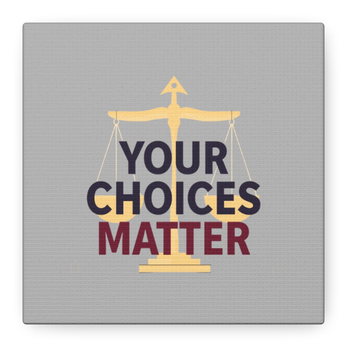Your Choices Matter scale art Canvas | Matte Stretched Wall Art