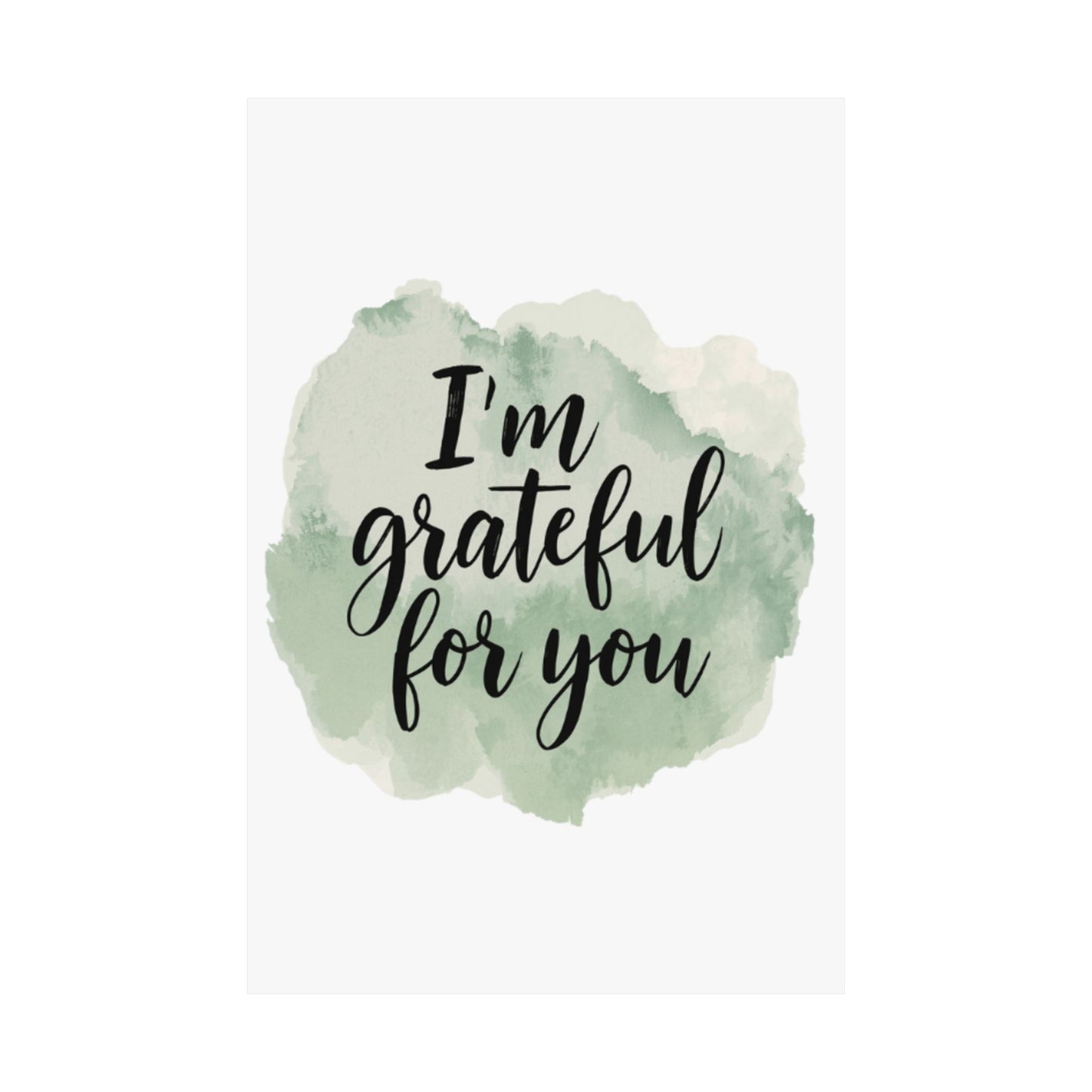 I'm Grateful For You Poster | Matte Vertical Wall Art, Watercolor Script