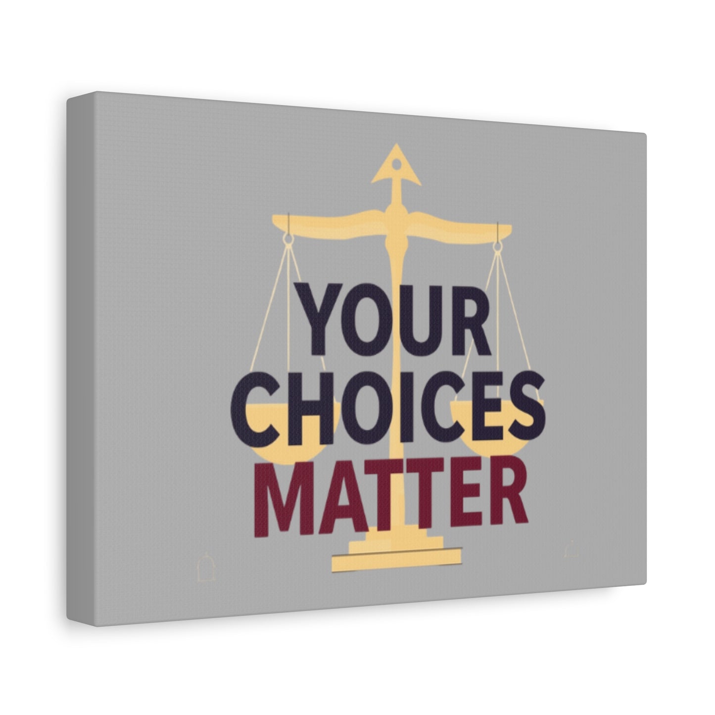 Your Choices Matter scale art Canvas | Matte Stretched Wall Art