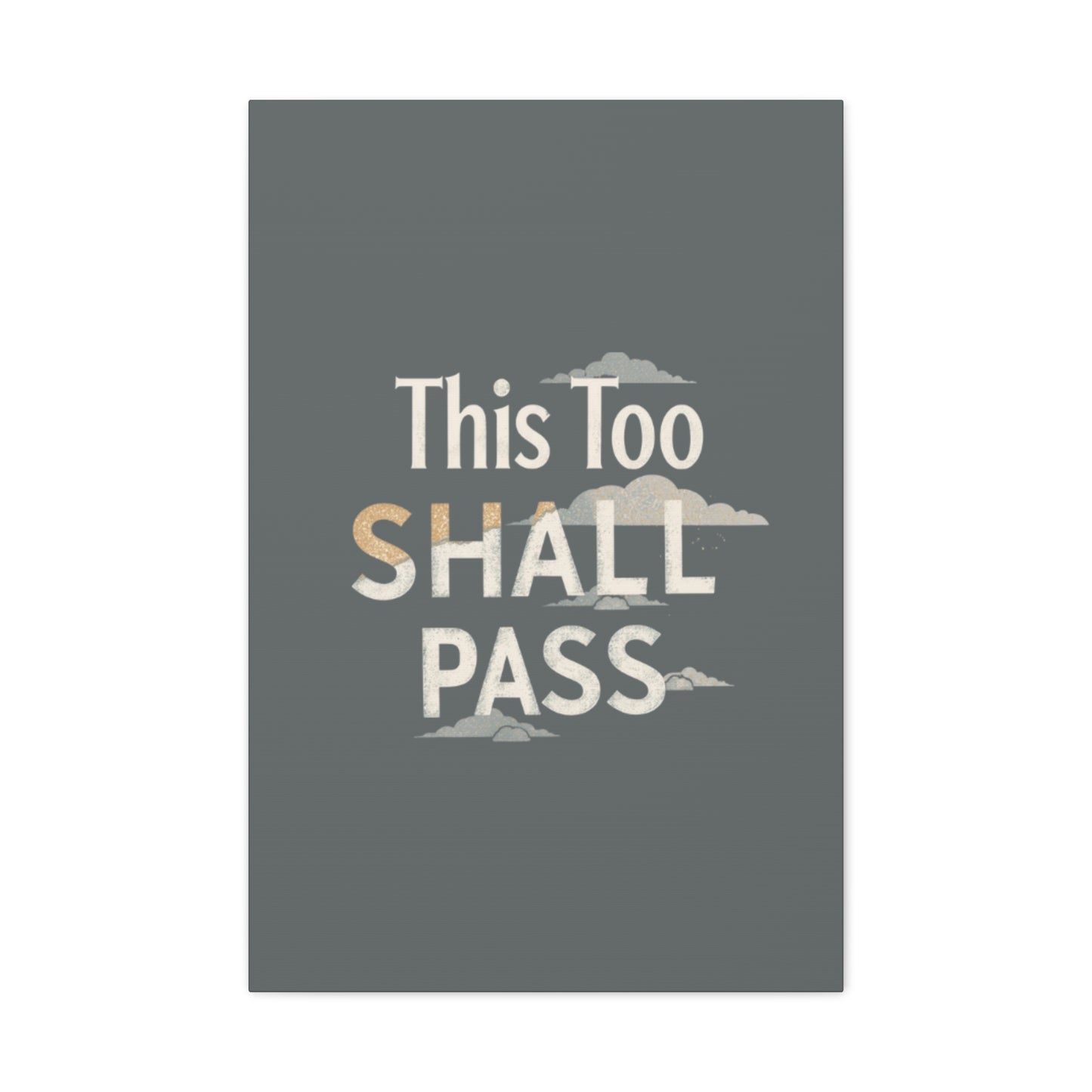 This Too Shall Pass Matte Canvas Print, Stretched Wall Art | Calming Hand-Lettered Typography