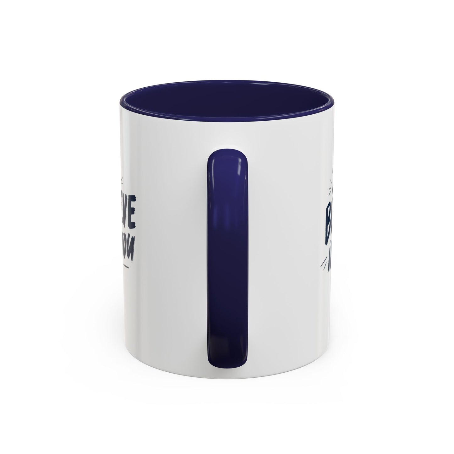 I Believe in You Mug | Accent Coffee Mug, Navy Script on White (11oz & 15oz)