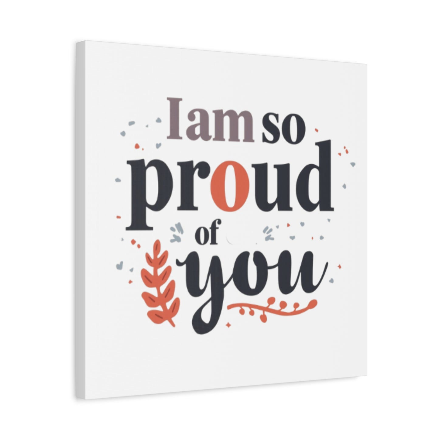I am so proud of you Canvas
