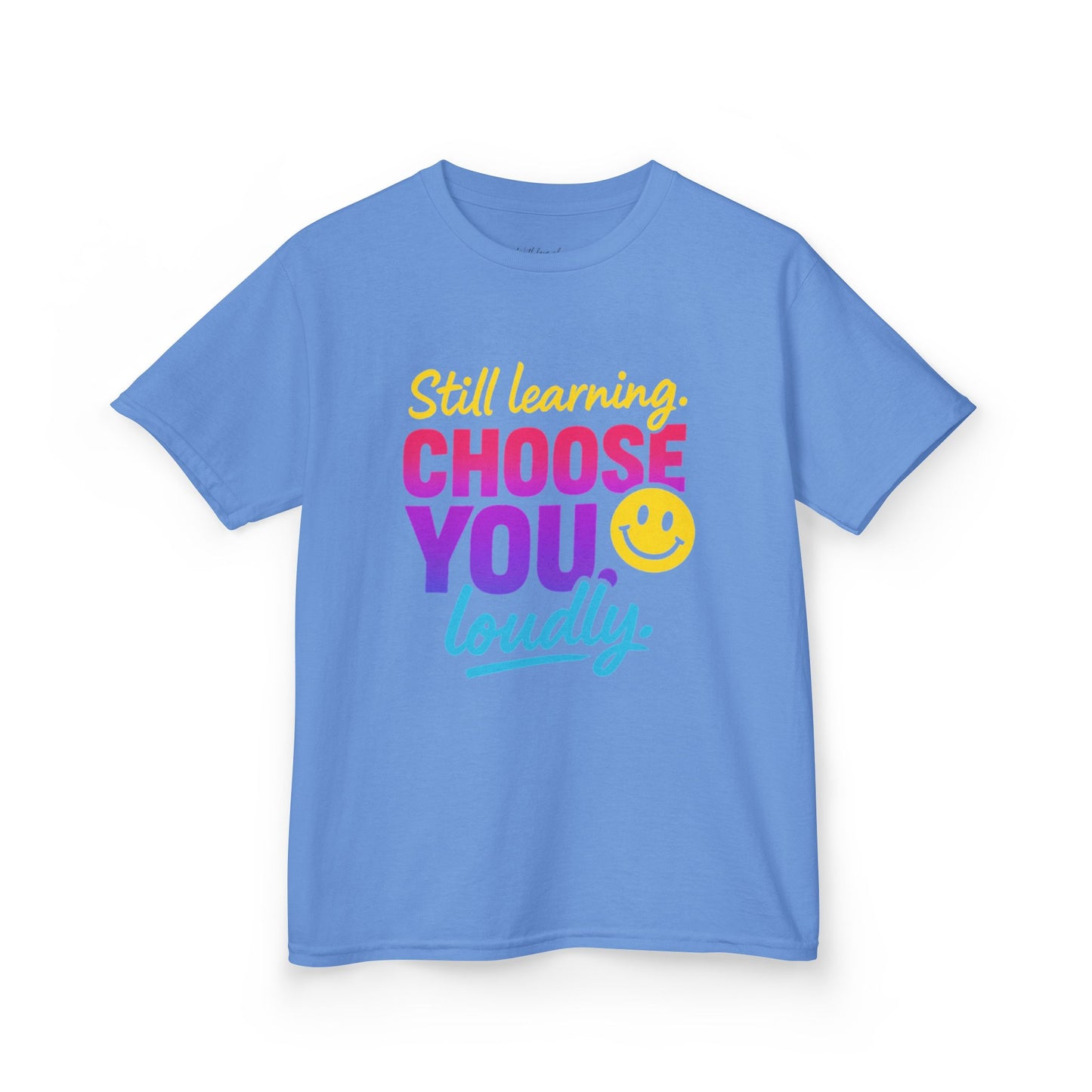Colorful Kids Tee - Choose You Loudly Youth T-Shirt - Empowerment Positive Affirmation Top