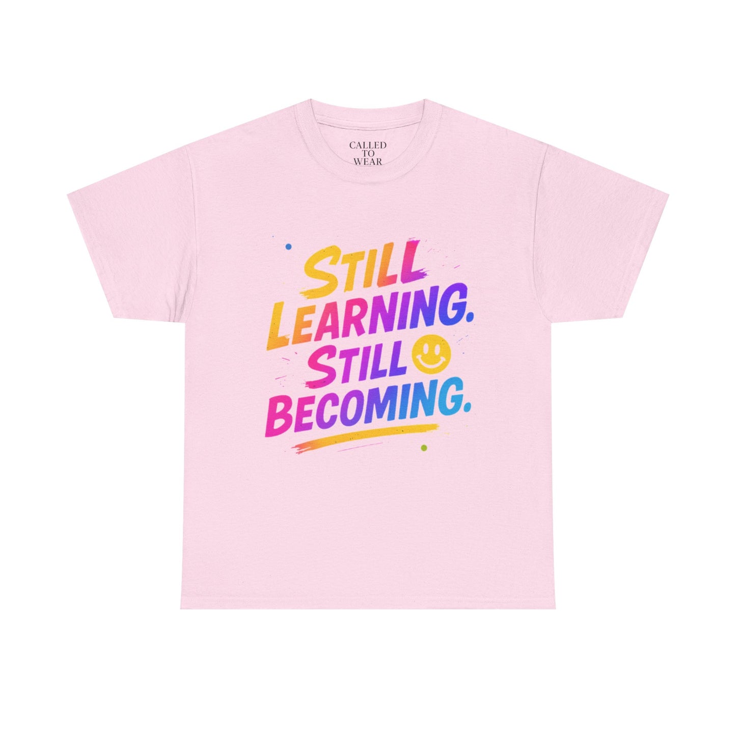 Still Learning Still Becoming Tee | Hand-Lettered Smiley Inspirational Shirt