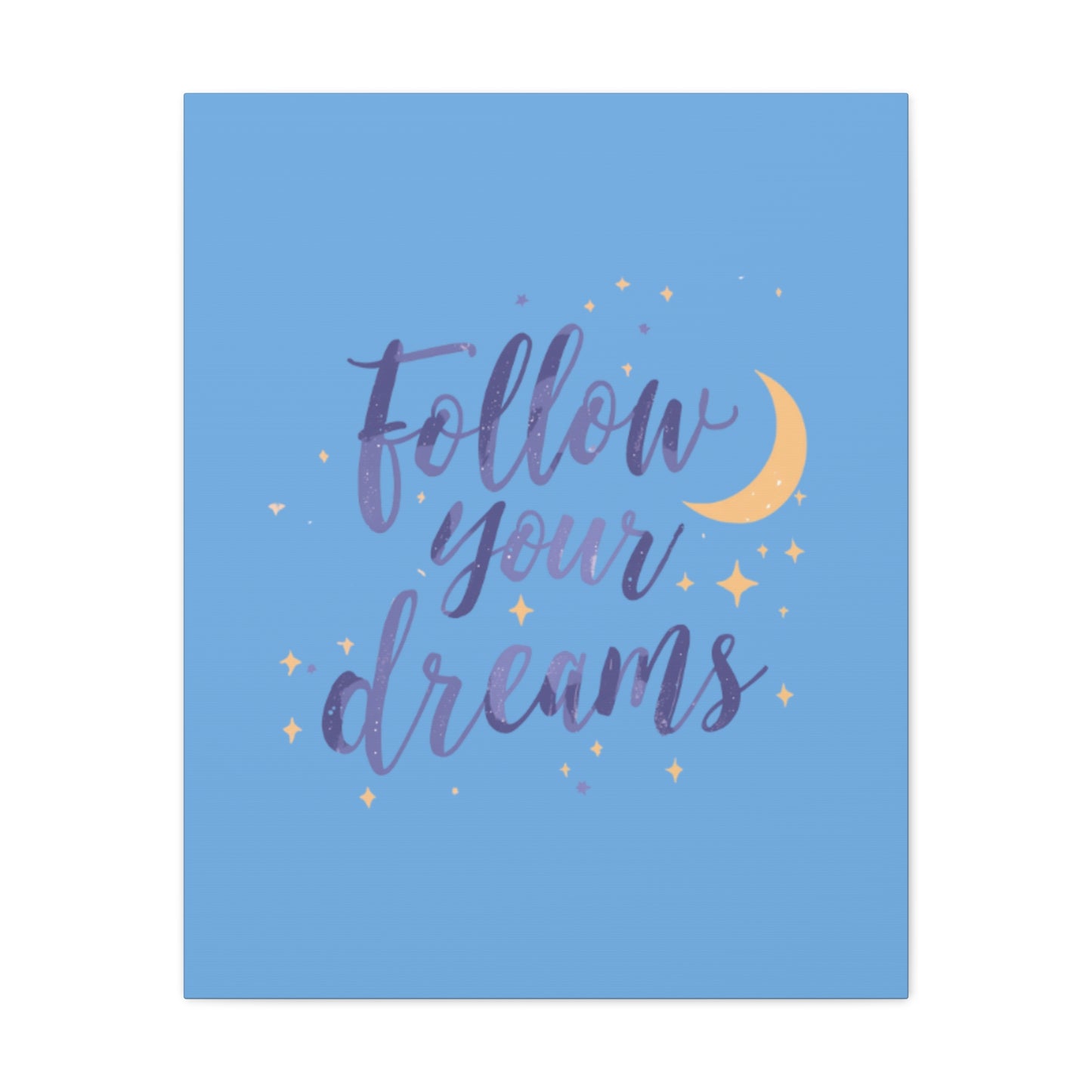 Follow Your Dreams Canvas | Matte Stretched Wall Art