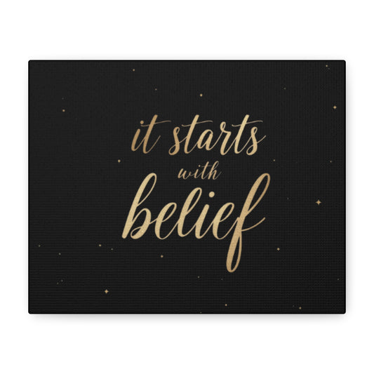 It Starts With Belief Canvas | Inspirational Wall Art, Matte Stretched Canvas