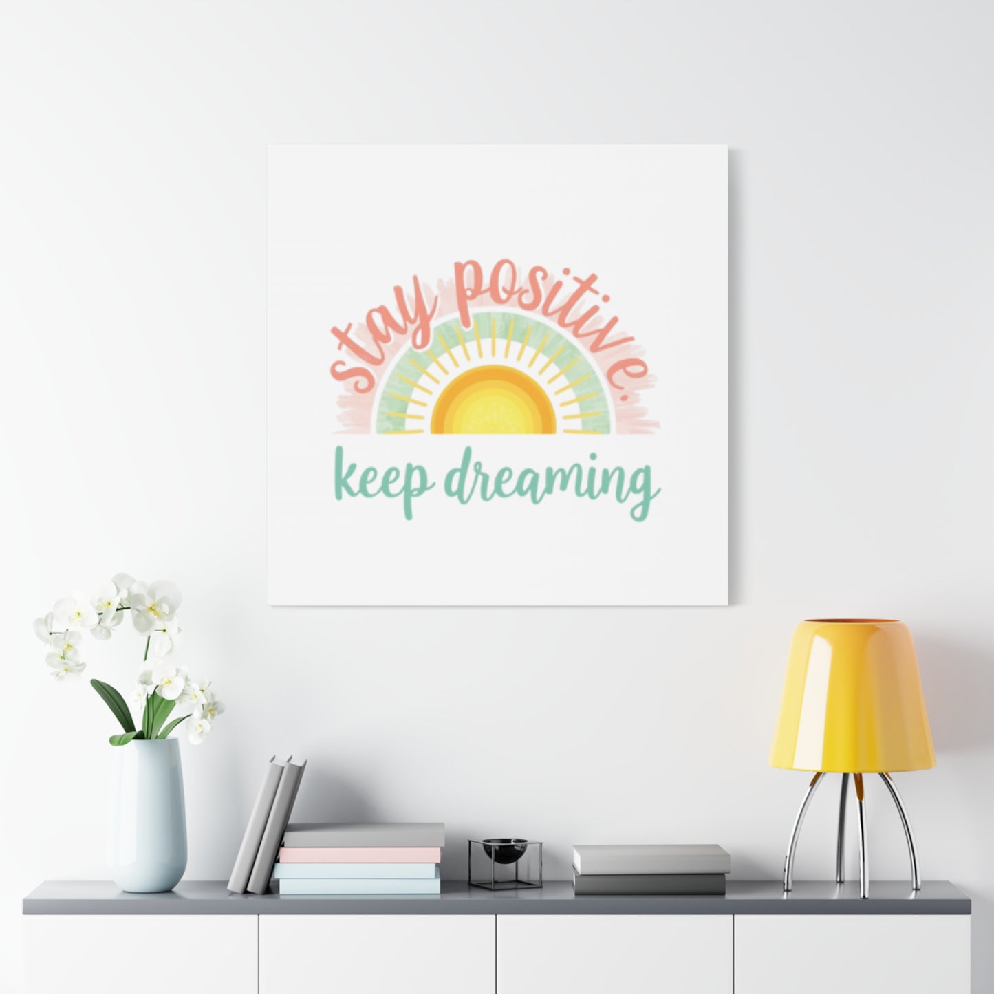 Stay Positive Keep Dreaming Canvas