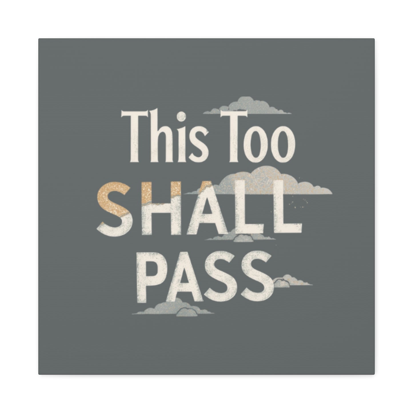 This Too Shall Pass Matte Canvas Print, Stretched Wall Art | Calming Hand-Lettered Typography