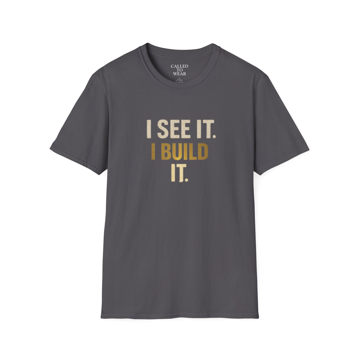 I SEE IT. I BUILD IT. Tee — Builder/Designer Inspirational Crewneck