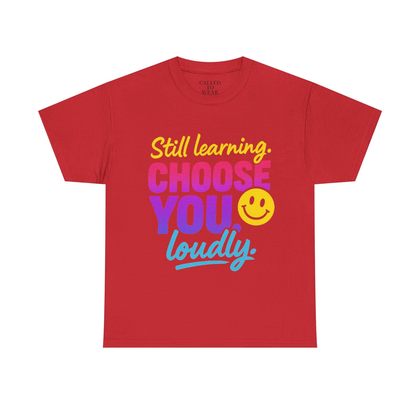Still Learning Choose You Loudly tee | Self-Care Smiley Shirt