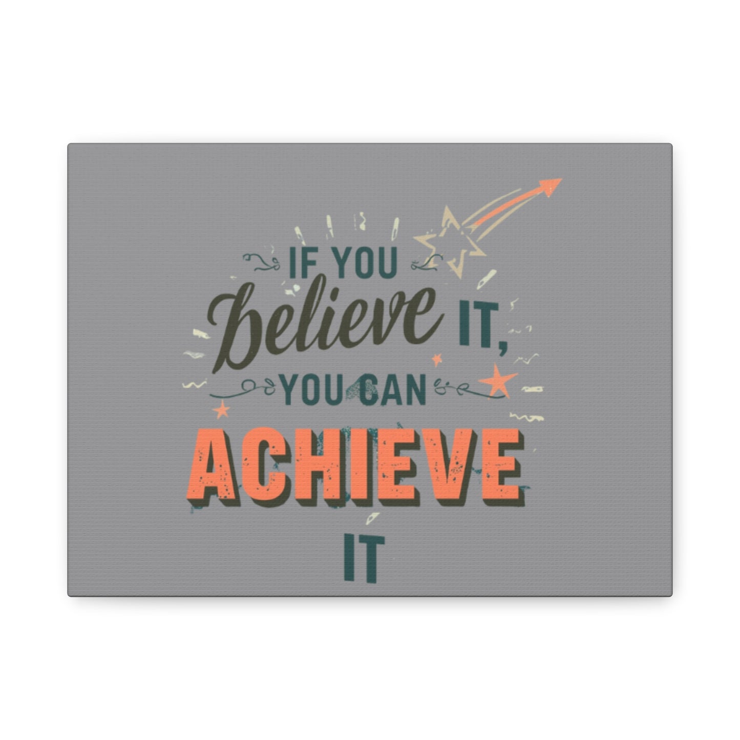If You Believe It You Can Achieve It Canvas | Matte Stretched Canvas