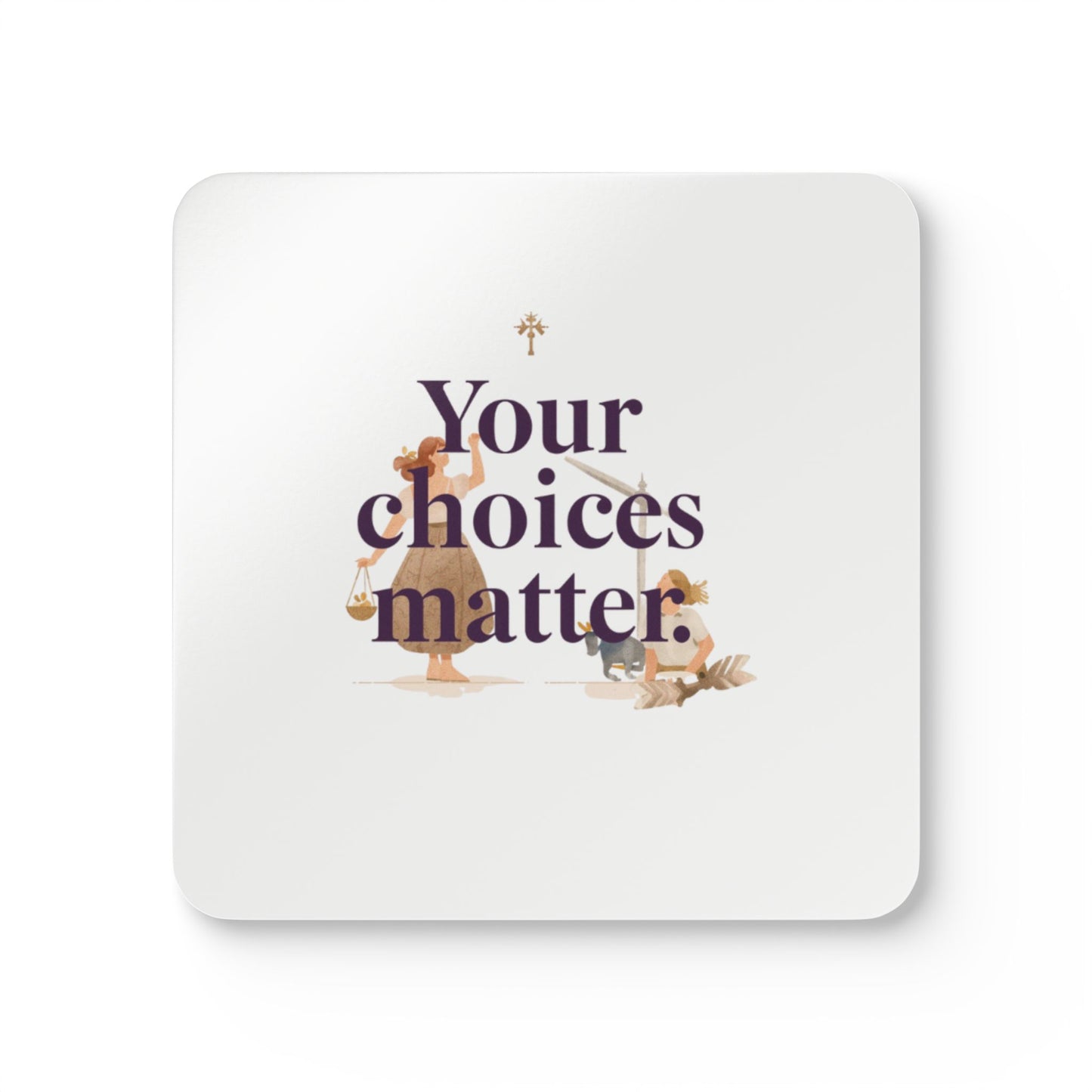 Your Choices Matter cork coaster | inspirational quote drink coaster