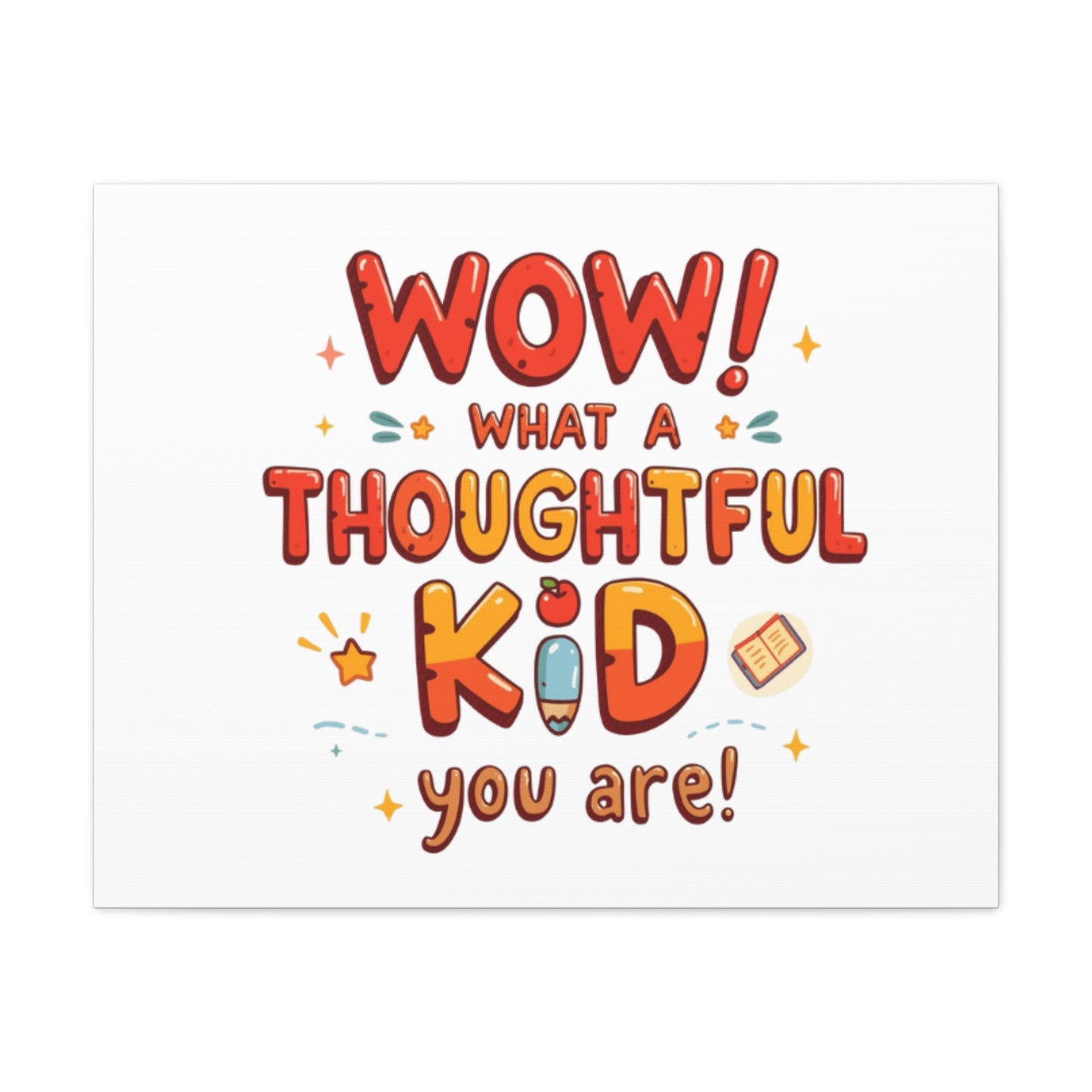 What a thoughtful kid you are! Canvas Print | Stretched Matte Canvas