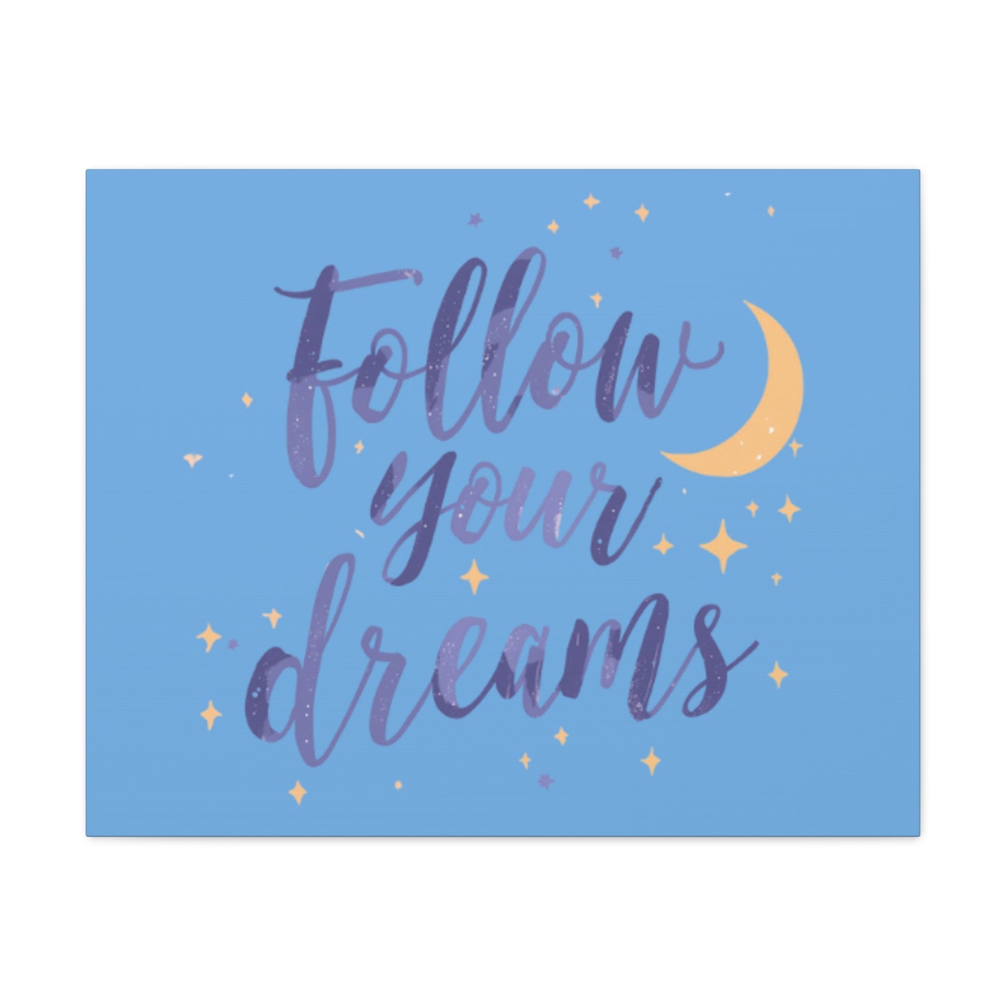 Follow Your Dreams Canvas | Matte Stretched Wall Art