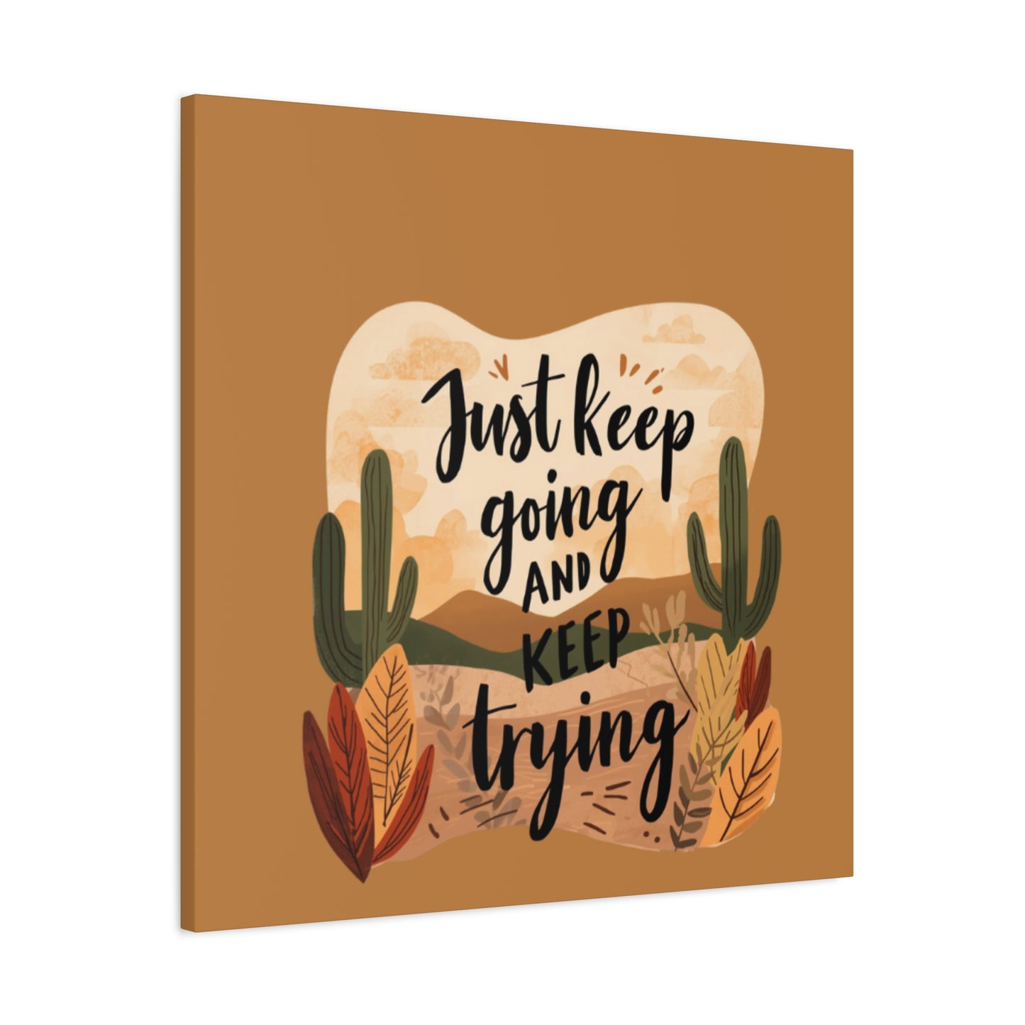 Just Keep Going and Keep Trying Stretched Canvas | Matte Desert Cactus Wall Art