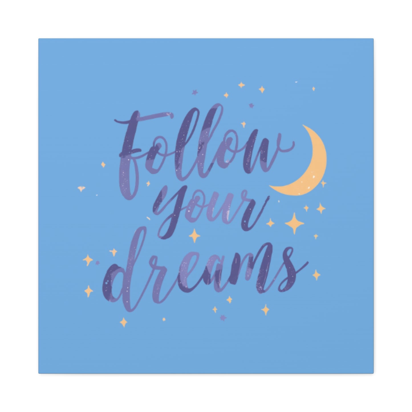 Follow Your Dreams Canvas | Matte Stretched Wall Art