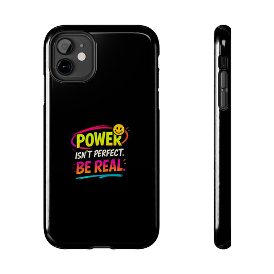 Colorful Power Phone Cases - Be Real, Tough Protection for Enthusiasts, Gift for Friends, Motivational Decor