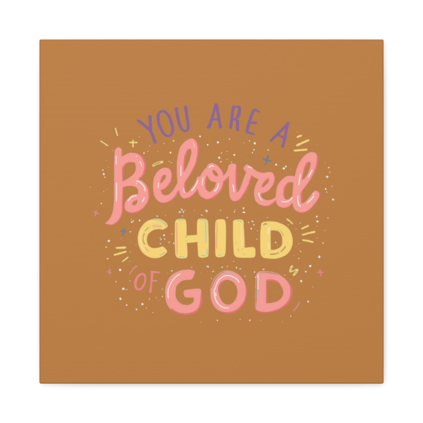 You Are a Beloved Child of God Canvas | Matte Stretched Wall Art