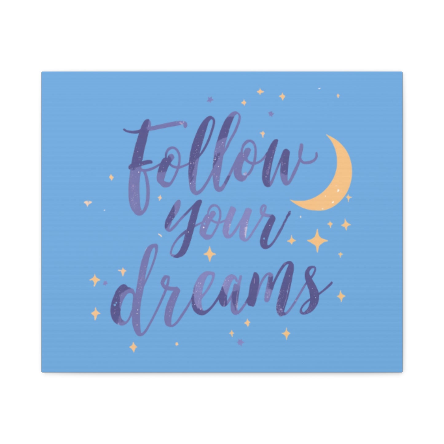 Follow Your Dreams Canvas | Matte Stretched Wall Art