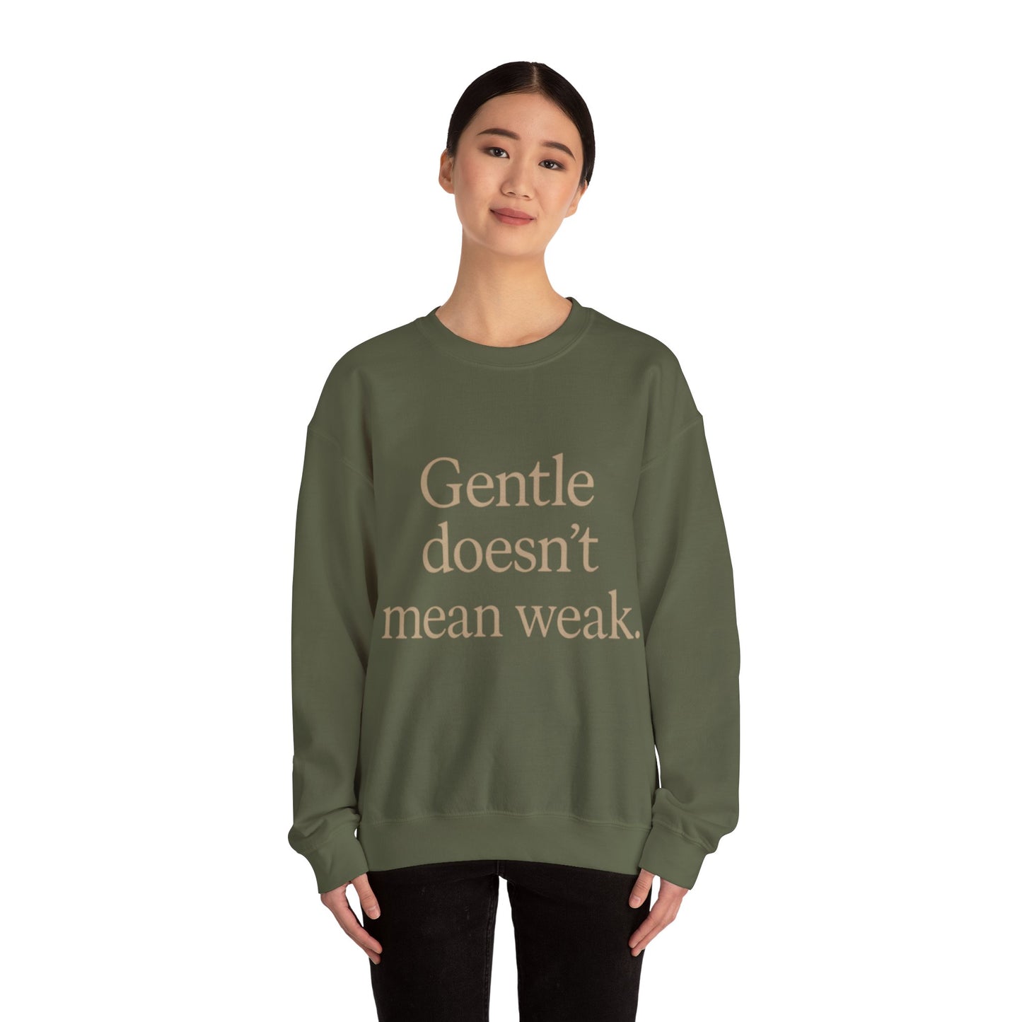 Gentle Doesn't Mean Weak Sweatshirt | Cozy Unisex Crewneck | Inspirational Gift | Gratitude, Encouragement, Self-Care