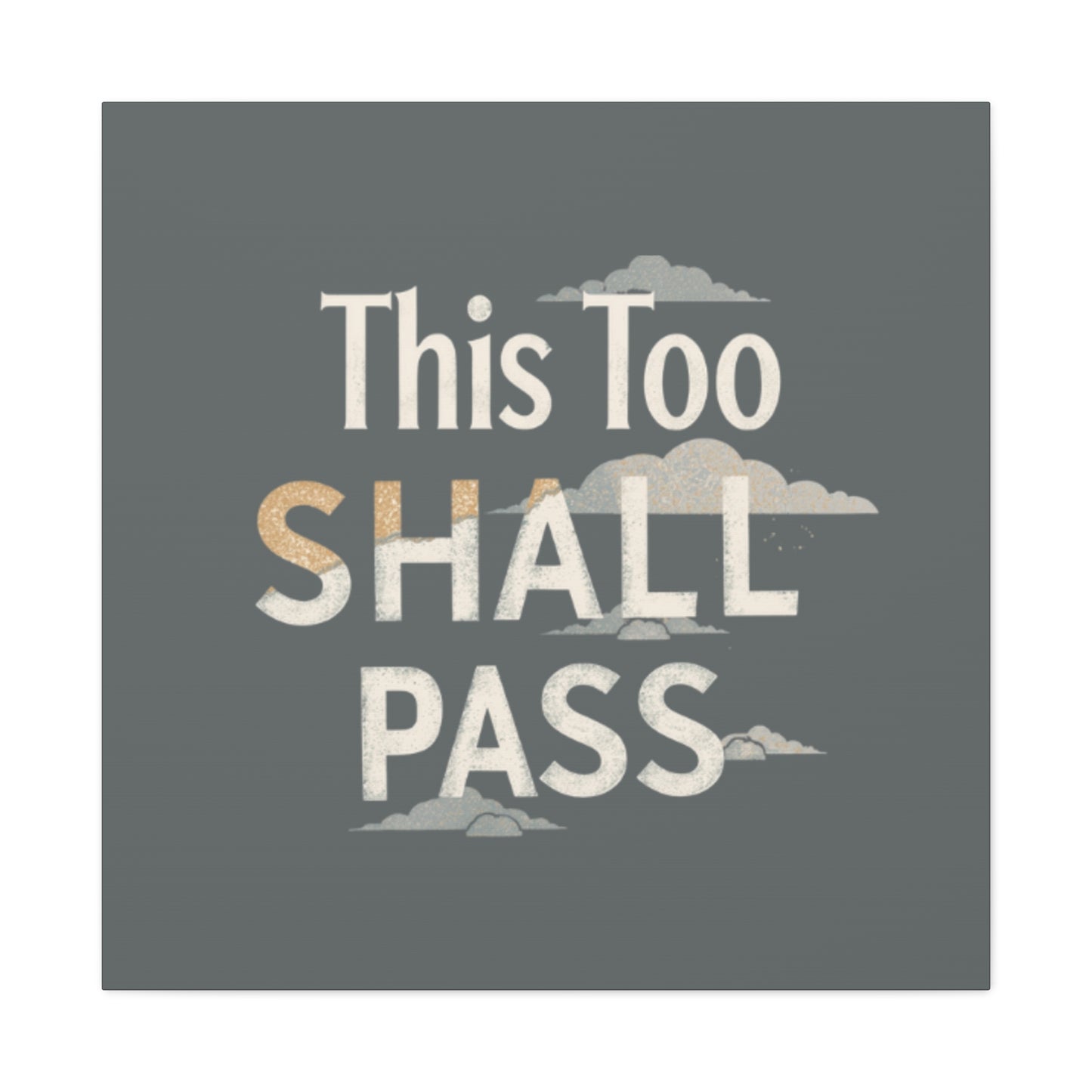 This Too Shall Pass Matte Canvas Print, Stretched Wall Art | Calming Hand-Lettered Typography